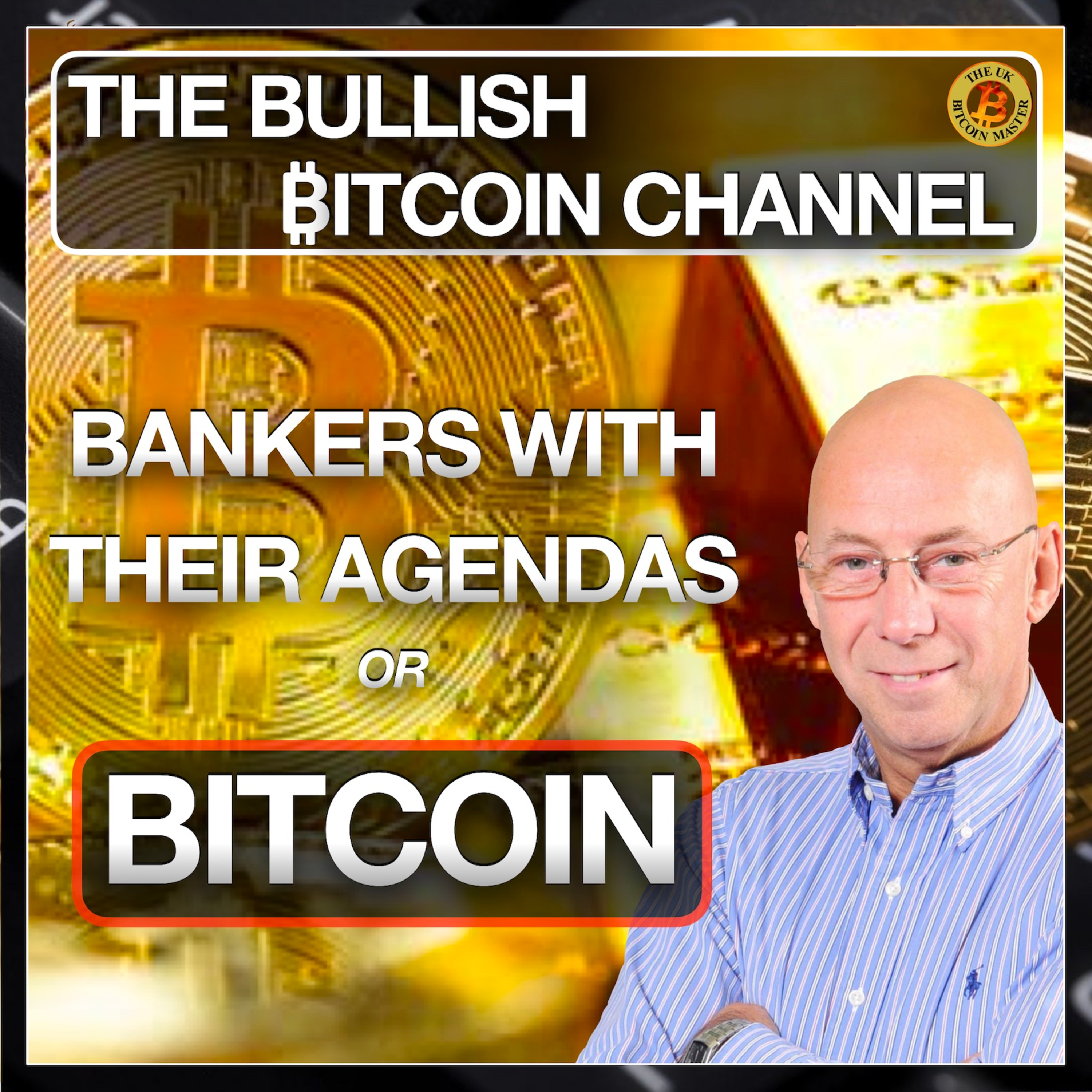 BITCOINERS OR BANKERS - THAT’S THE BURNING QUESTION… ON ‘THE BULLISH ₿ITCOIN CHANNEL’ (EP 491)