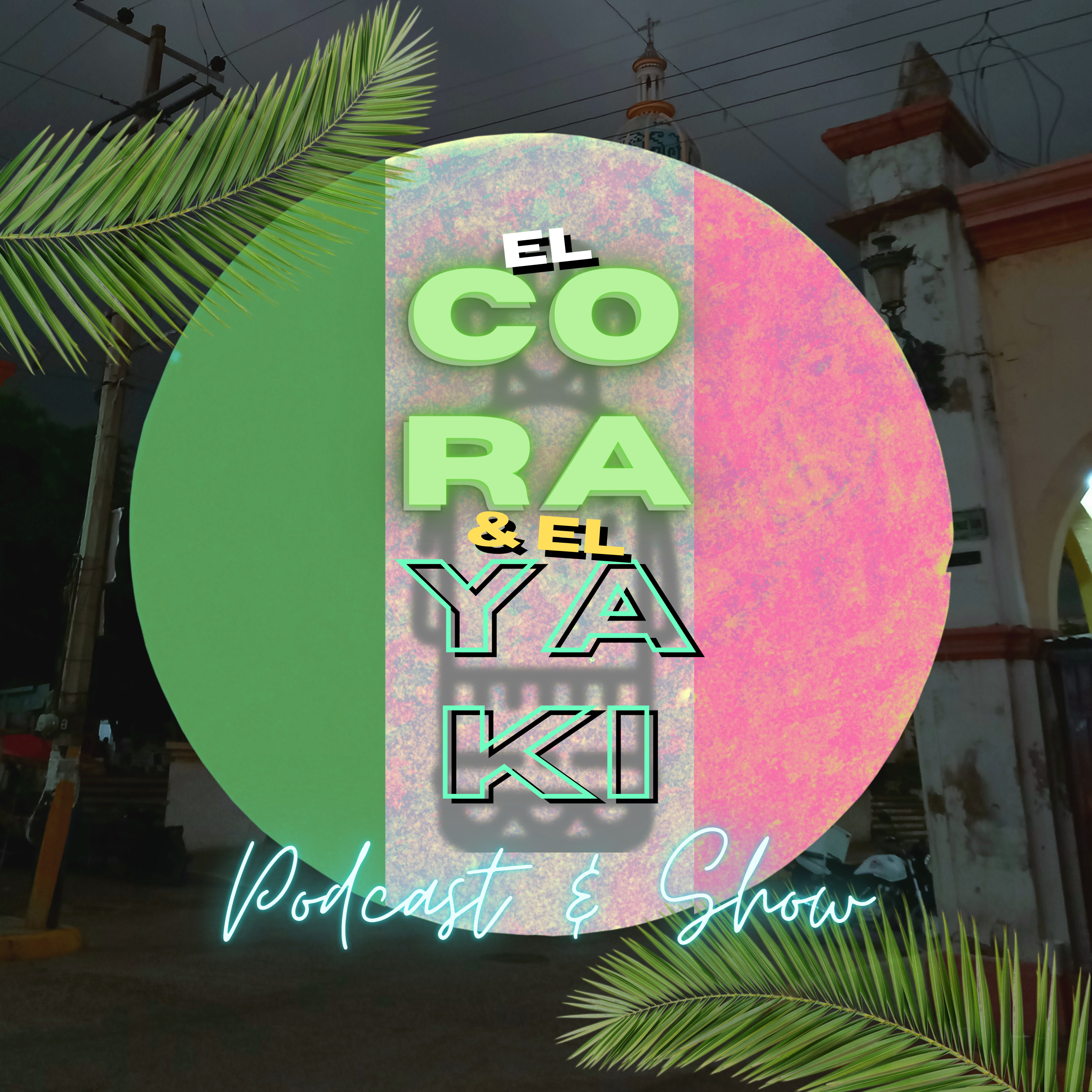 El Cora Y El Yaki \'\'Podcast & Show\'\'