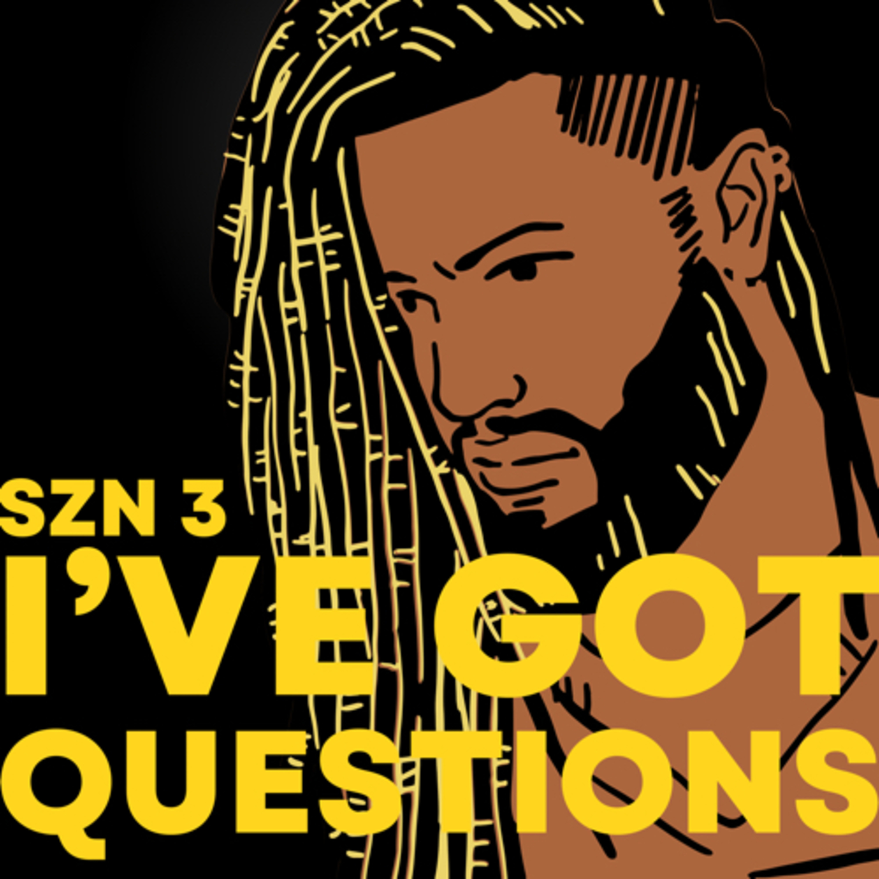 I’ve Got Questions
