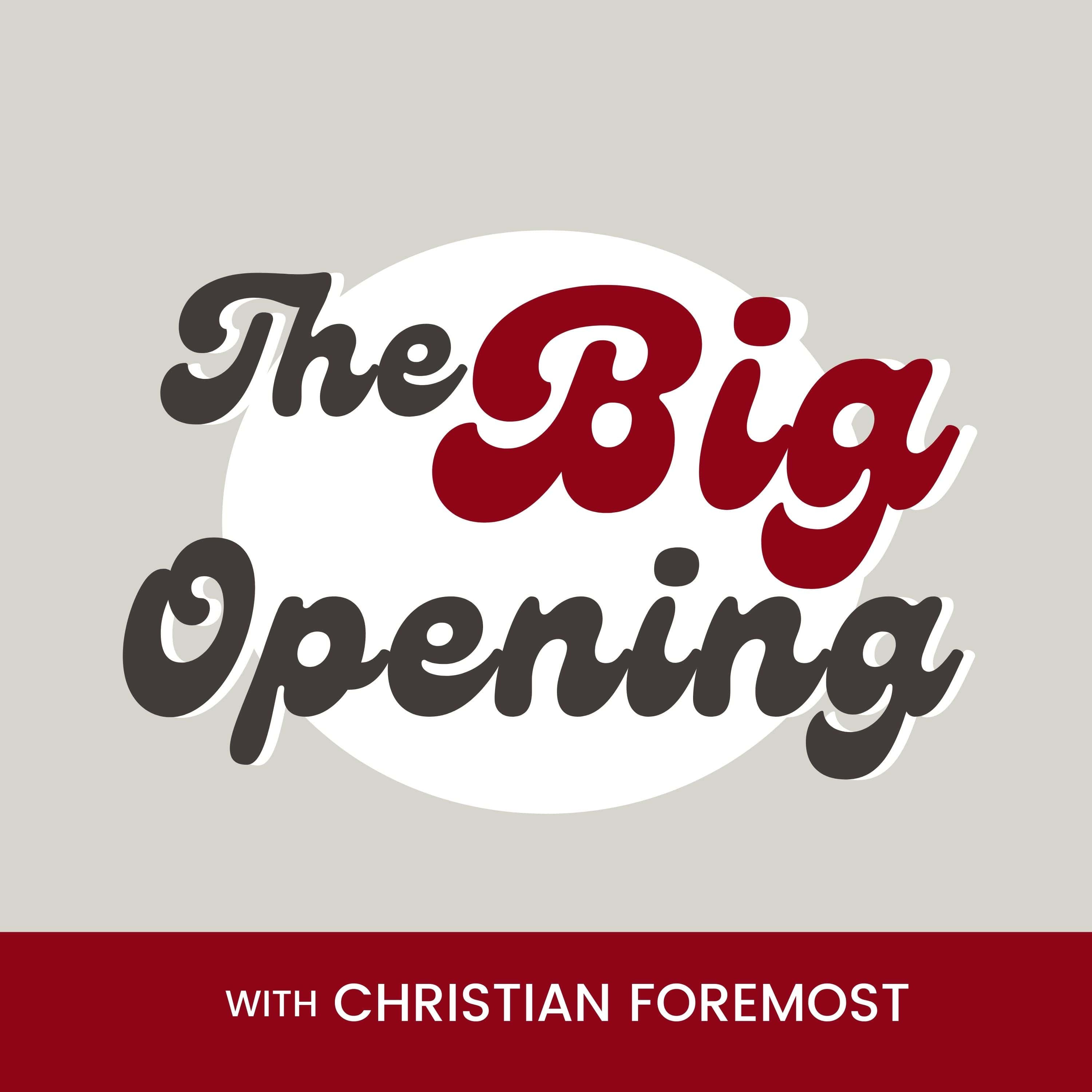 The Big Opening with Christian Foremost