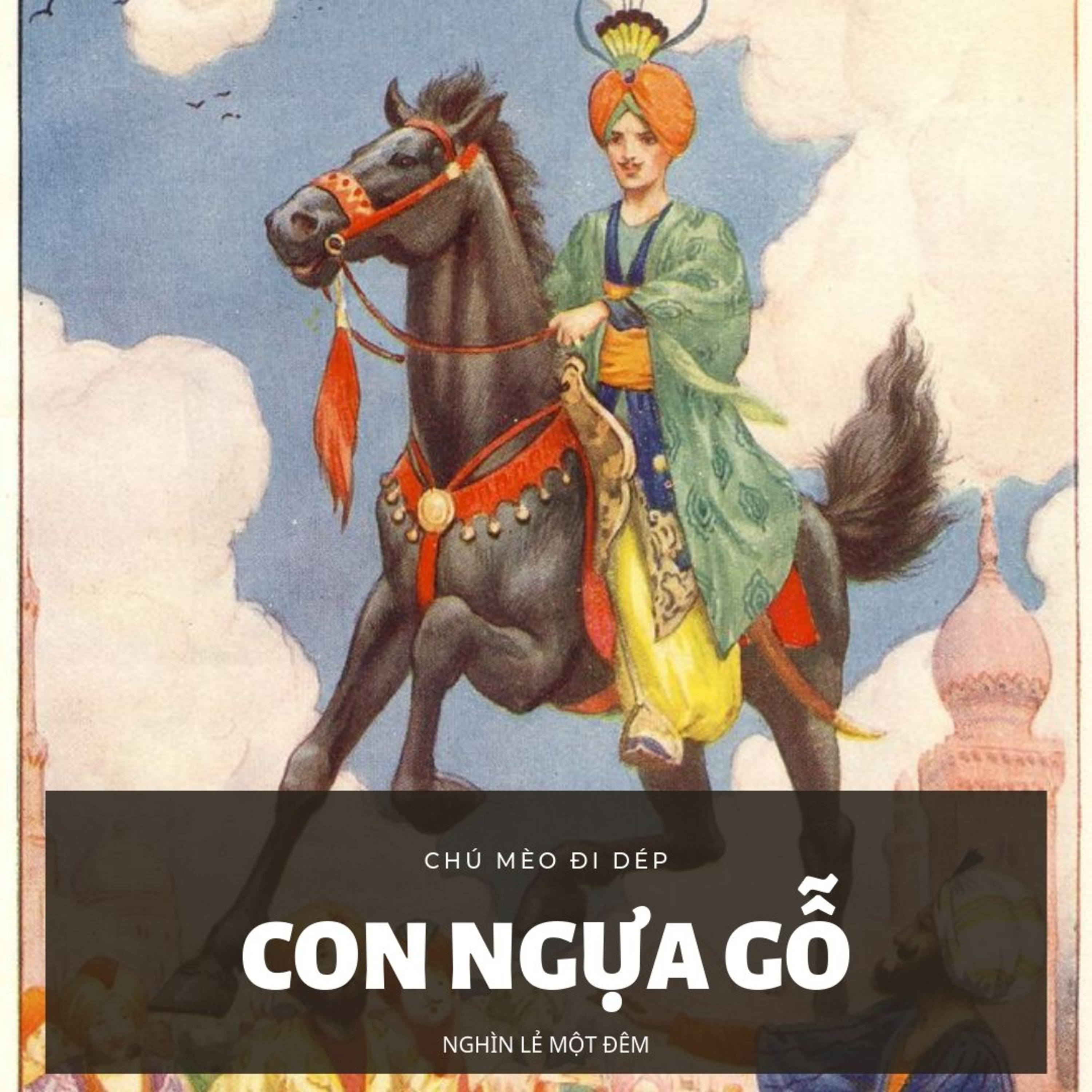 CON NGỰA GỖ BIẾT BAY -NGHÌN LẺ MỘT ĐÊM - ĐỌC TRUYỆN BÉ NGHE episode artwork