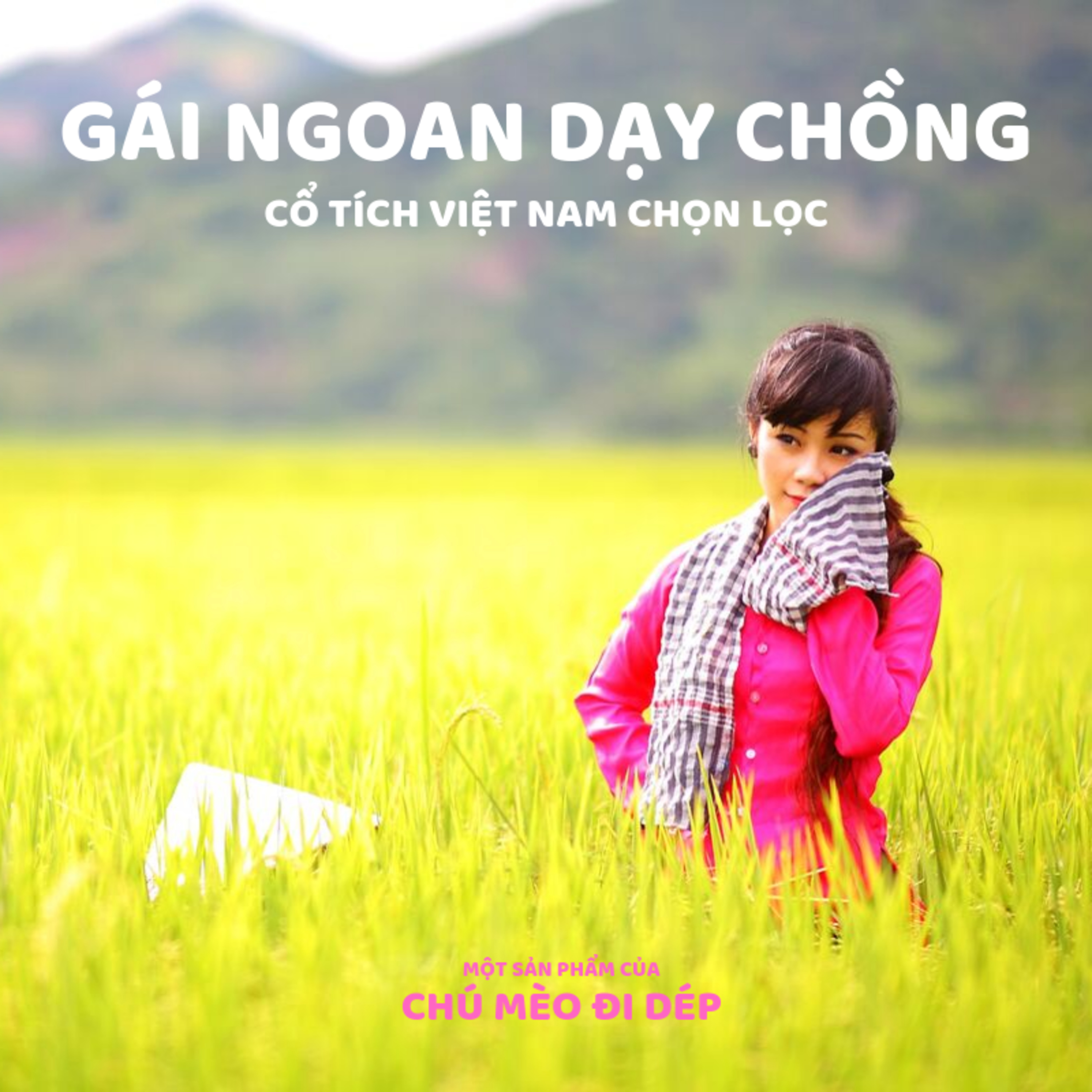 GÁI NGOAN DẠY CHỒNG - CỔ TÍCH VIỆT NAM- ĐỌC TRUYỆN BÉ NGHE episode artwork