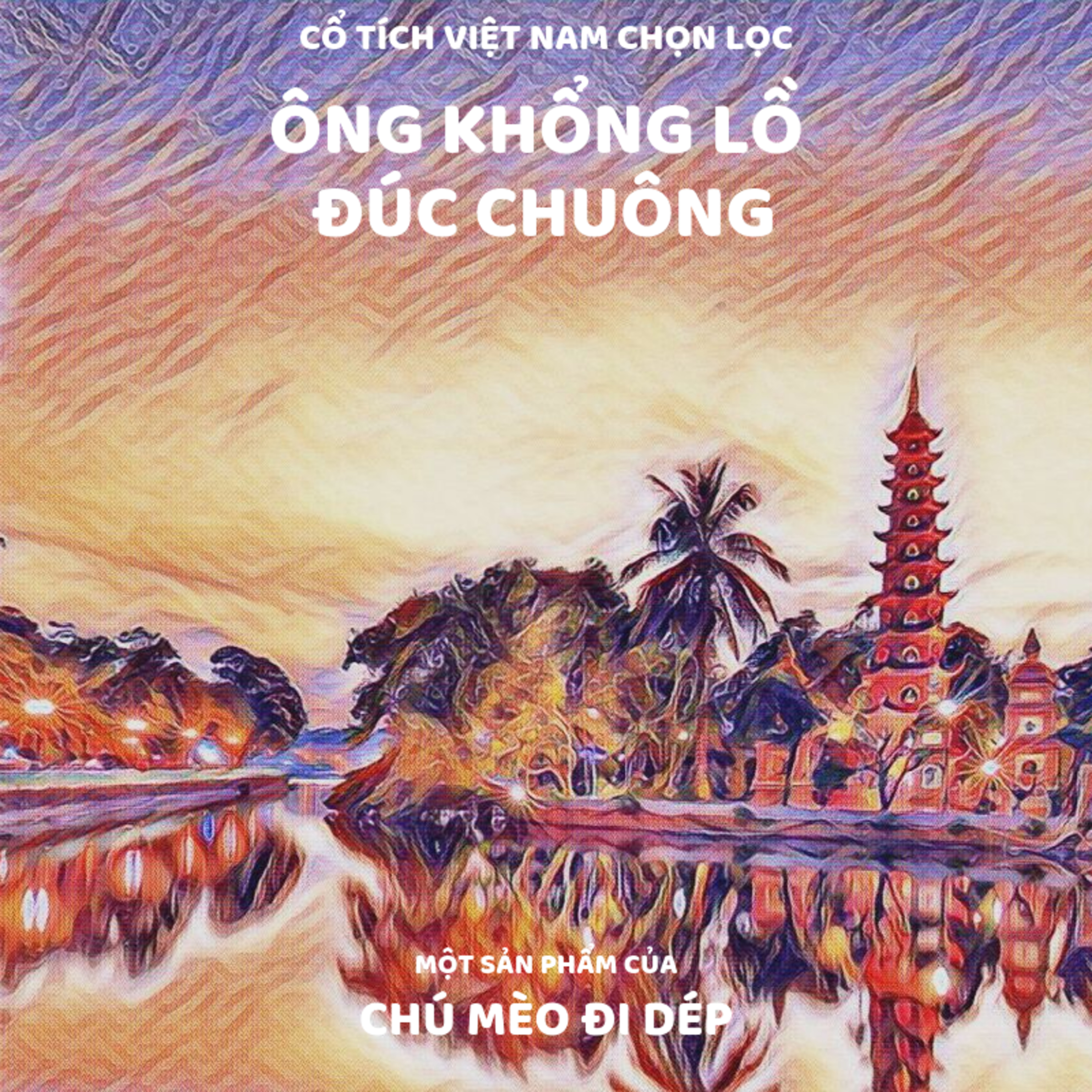 ÔNG KHỔNG LỒ ĐÚC CHUÔNG - TRUYỆN CỔ TÍCH VIỆT NAM - ĐỌC TRUYỆN BÉ NGHE