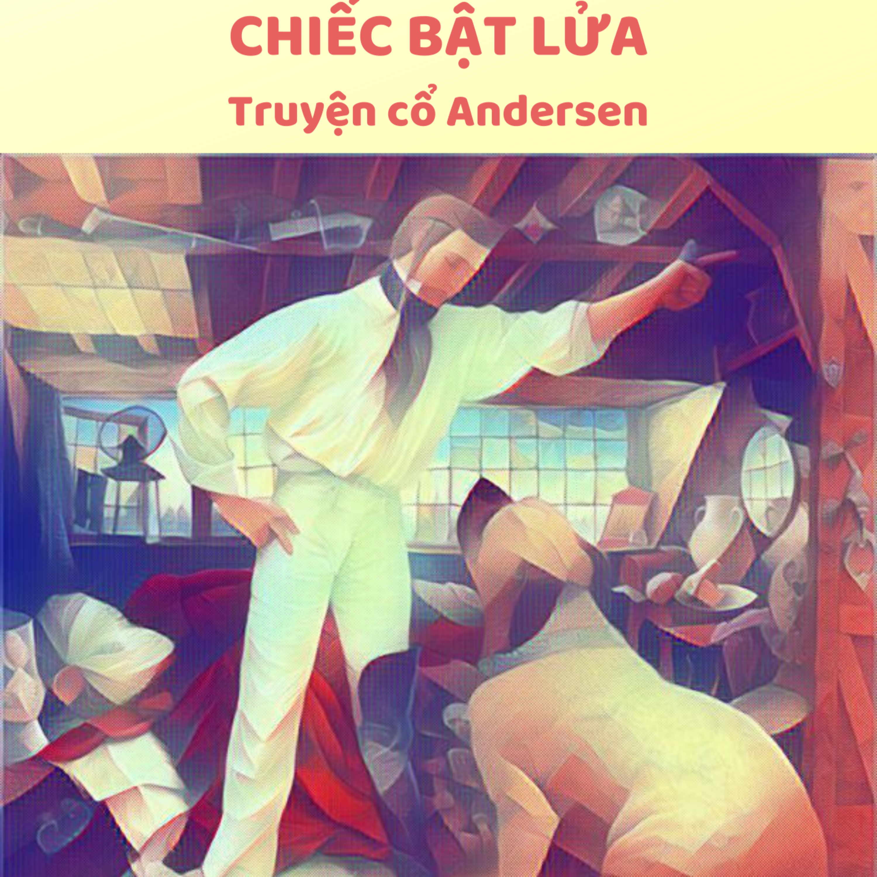 CHIẾC BẬT LỬA - TRUYỆN CỔ ANDERSEN - ĐỌC TRUYỆN BÉ NGHE episode artwork