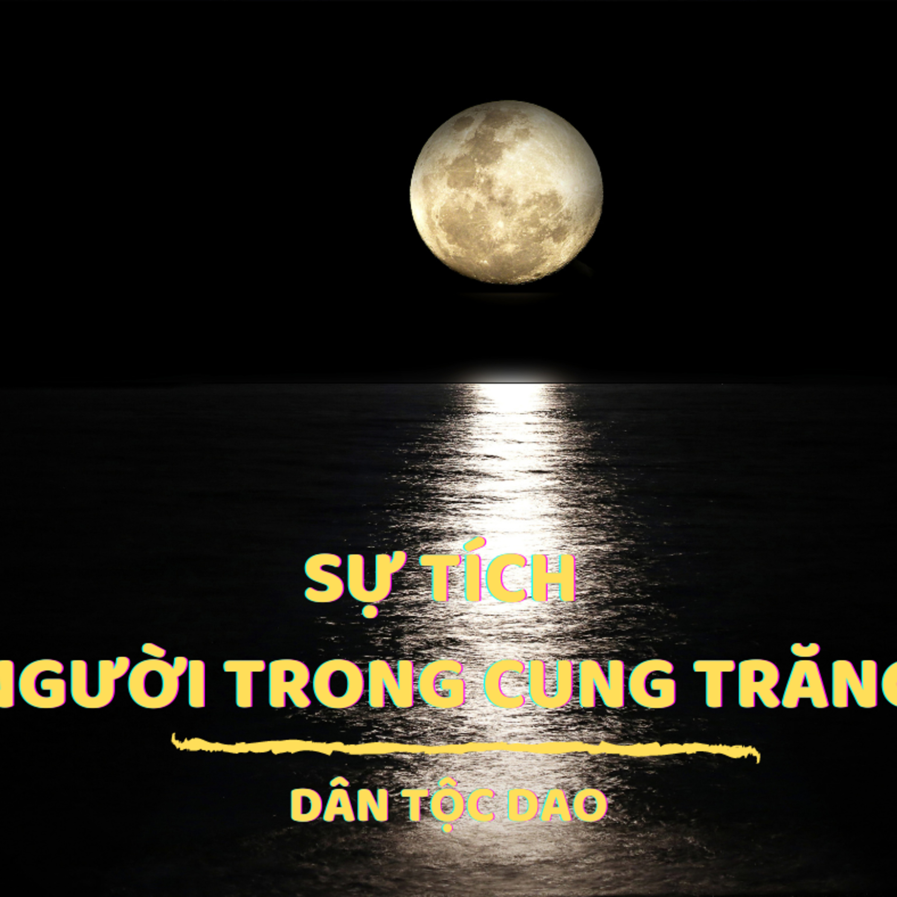 SỰ TÍCH NGƯỜI TRÊN CUNG TRĂNG - DÂN TỘC DAO