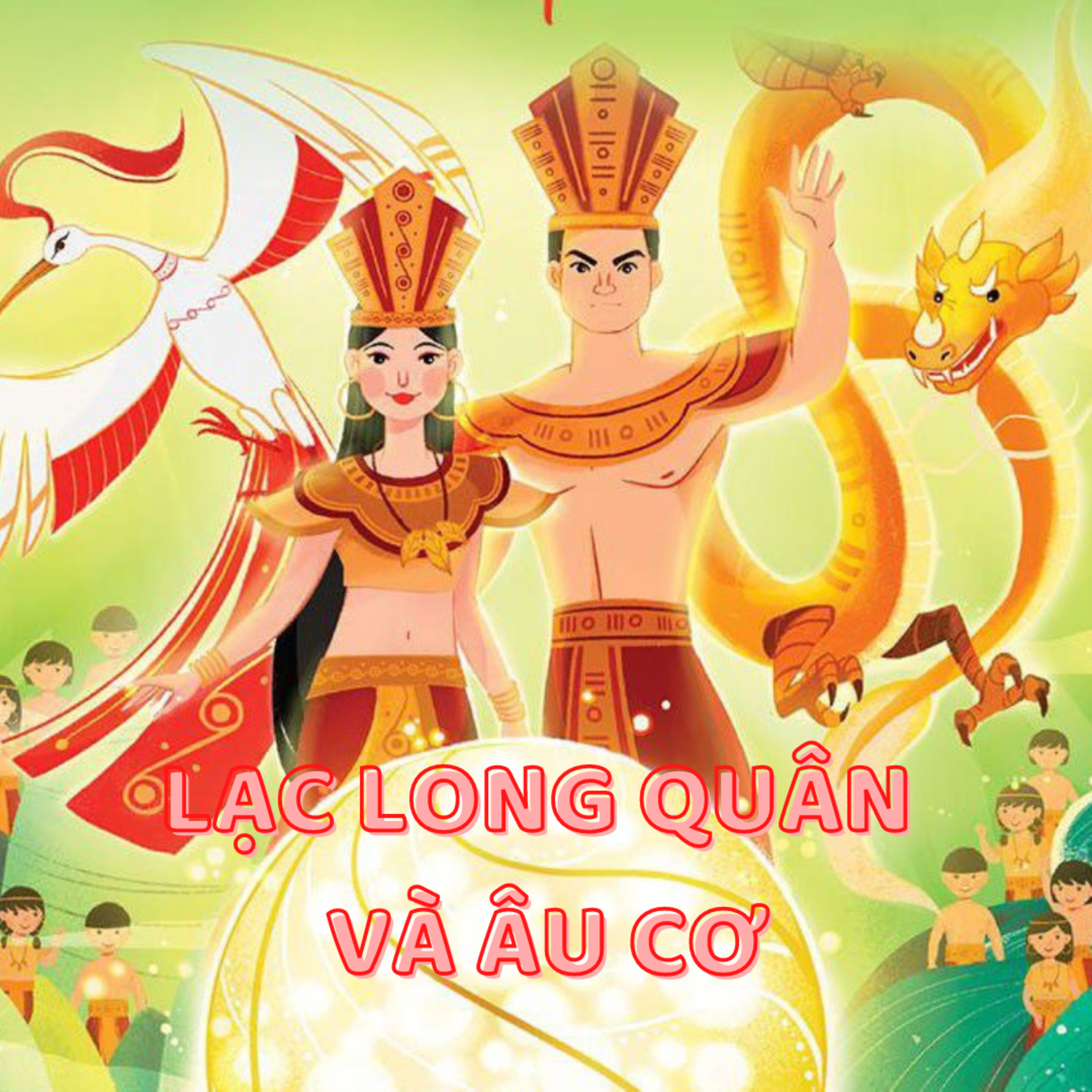 SỰ TÍCH LẠC LONG QUÂN VÀ ÂU CƠ - CỔ TÍCH DÂN TỘC KINH-ĐỌC TRUYỆN BÉ NGHE