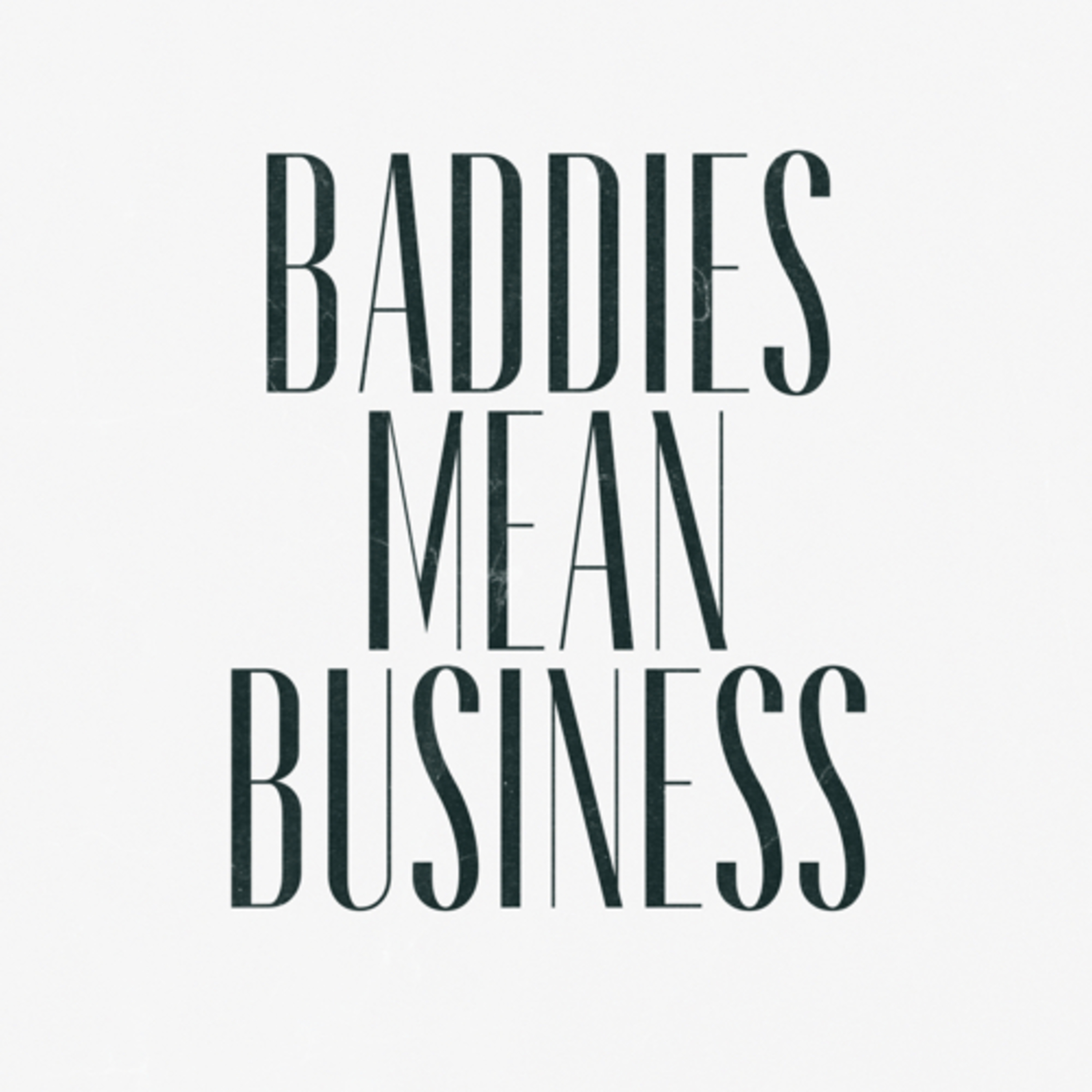 Baddies Mean Business