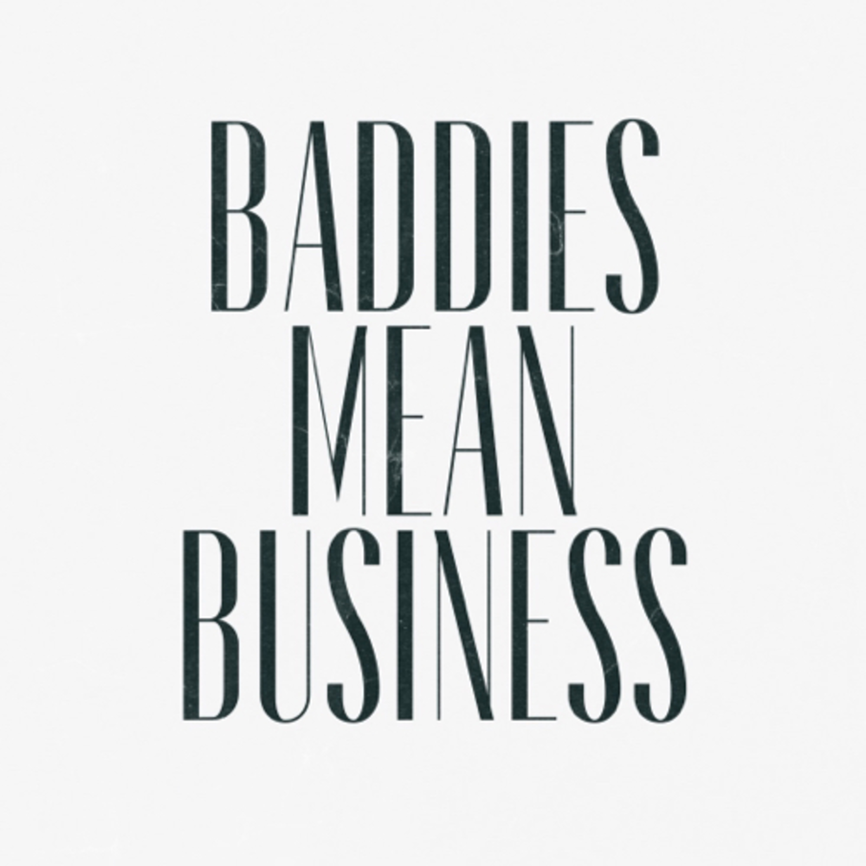 Baddies Mean Business