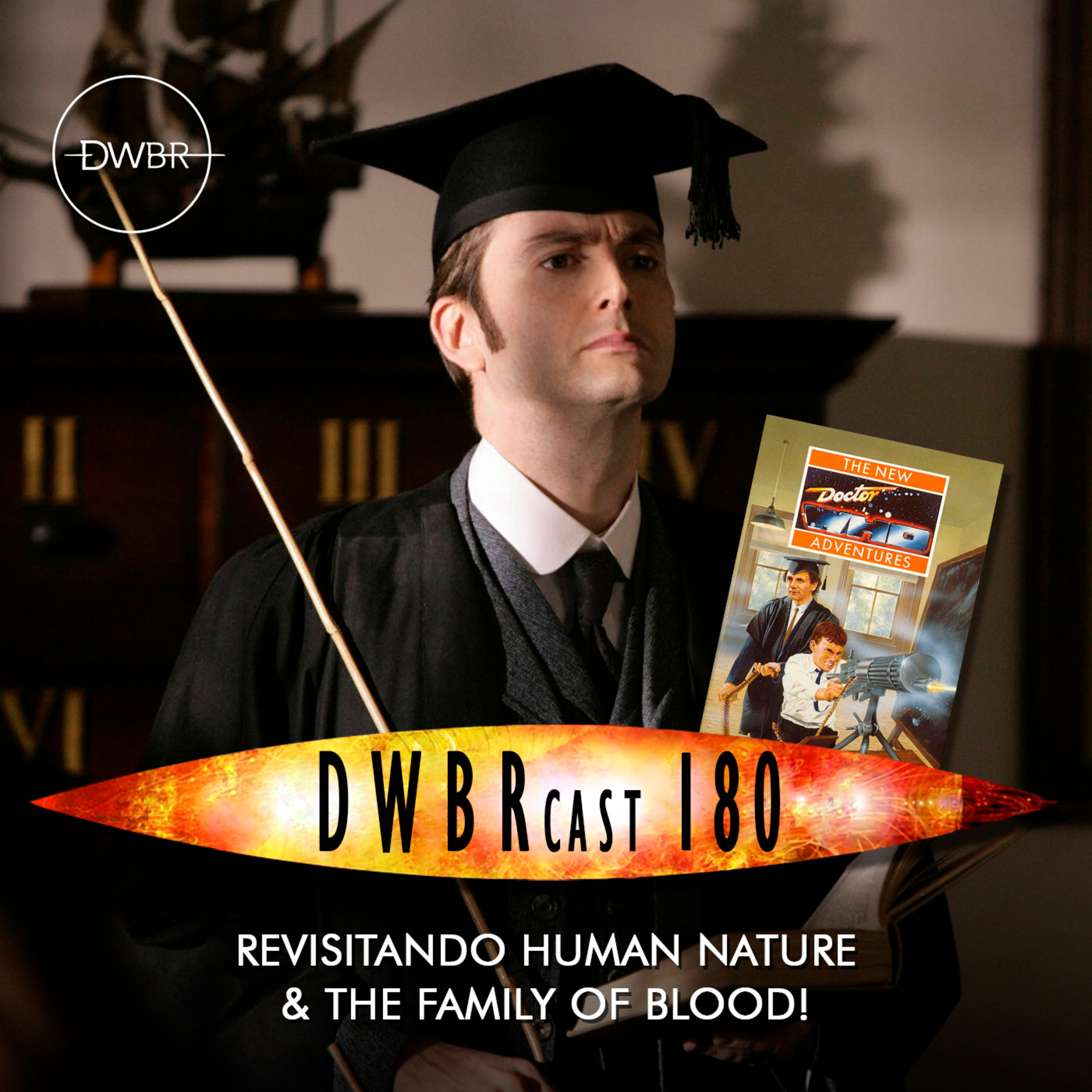 DWBRcast 180 - Revisitando Human Nature & The Family of Blood! (+ Livro da Virgin New Adventures)