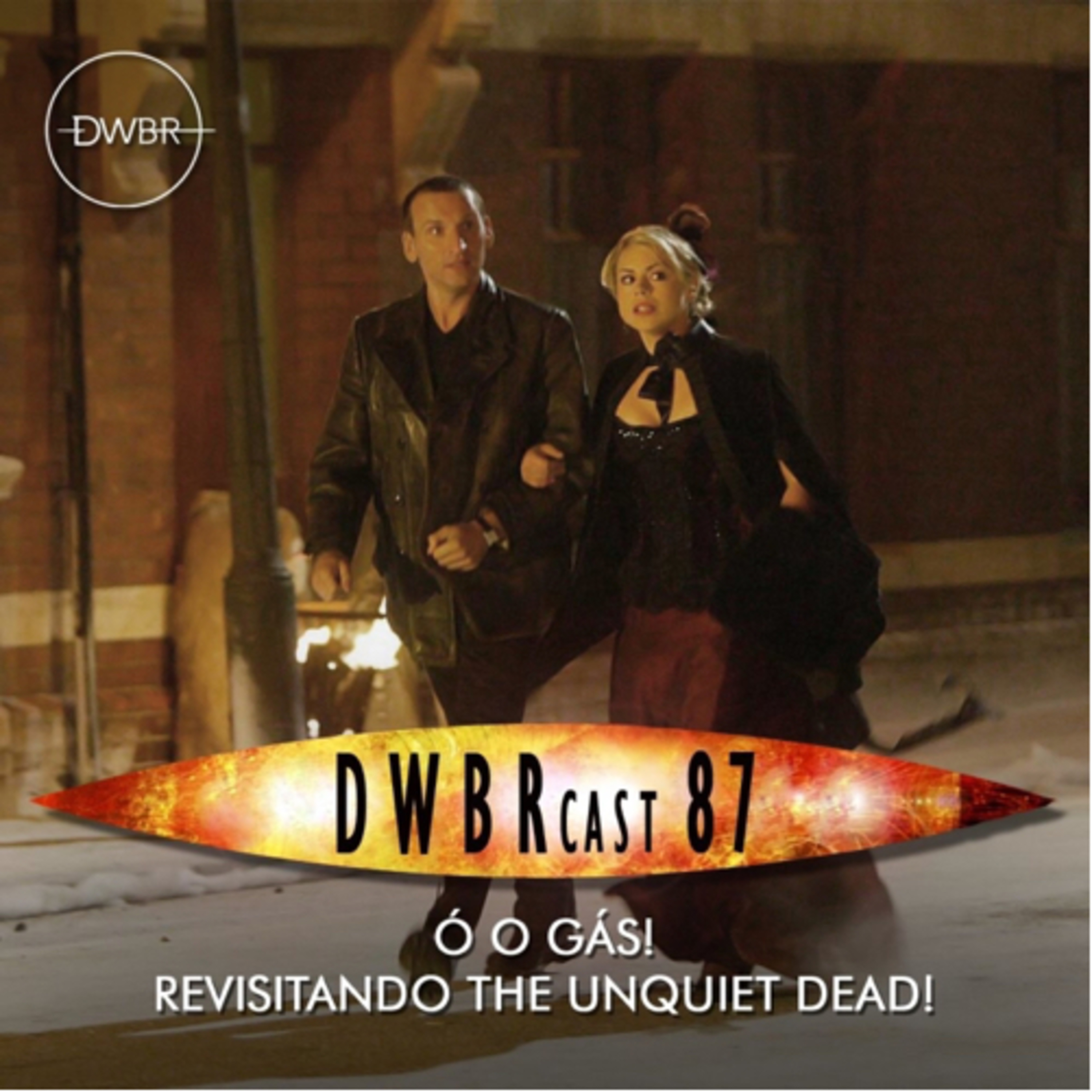 DWBRcast 87 – Ó o gás! Revisitando The Unquiet Dead!