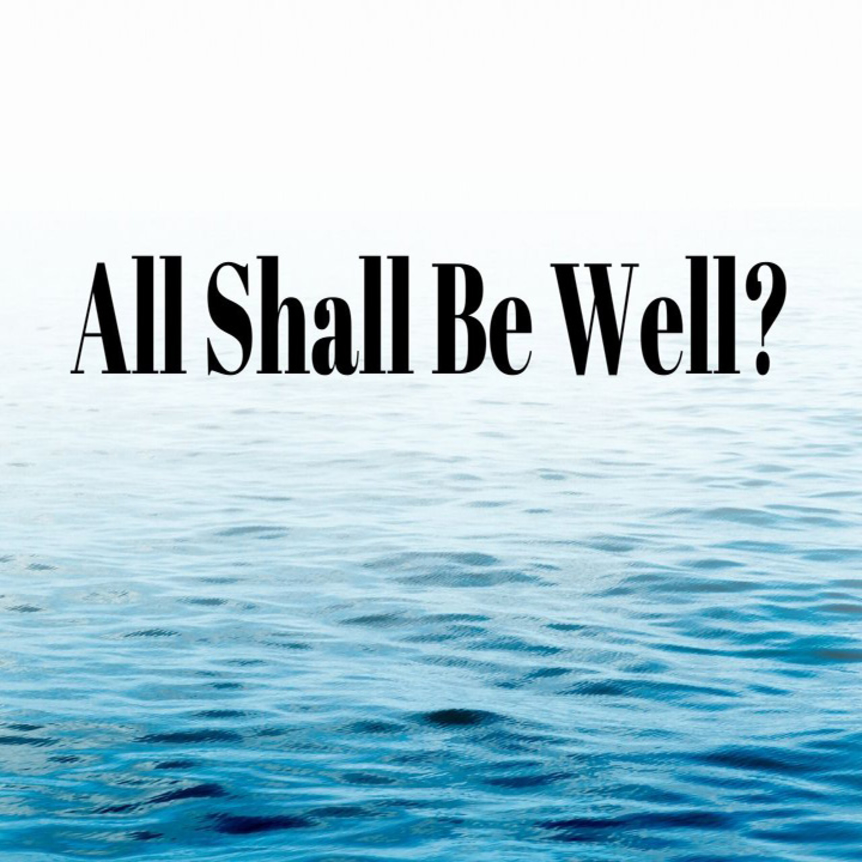 01-12-2020 Traditional Worship Service, All Shall Be Well? - Rev. Dr. Brian R. Paulson episode artwork