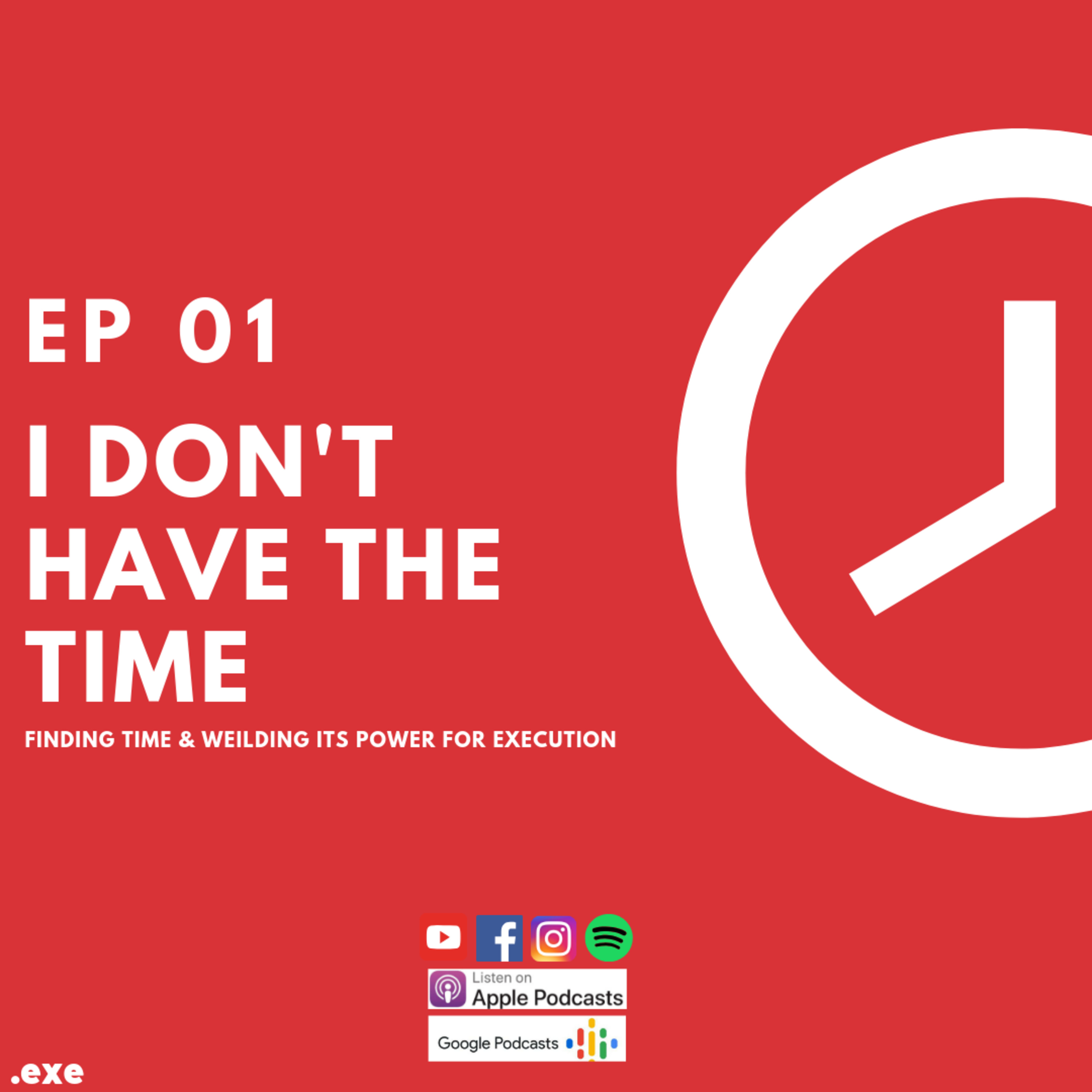 EP 01 | I DON'T HAVE THE TIME | the EXECUTE.NOW podcast episode artwork