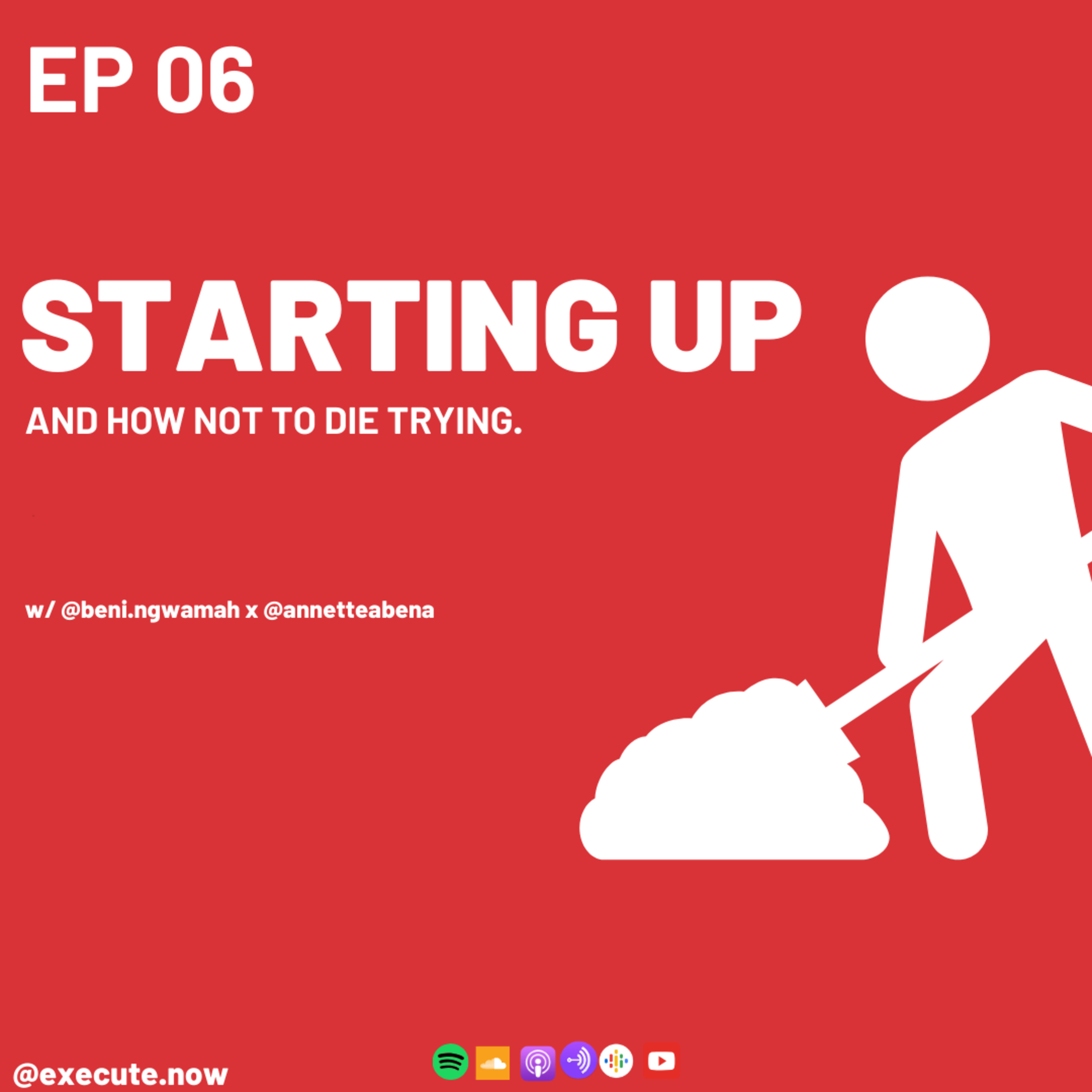 EP 06 | STARTING UP | the EXECUTE.NOW podcast episode artwork