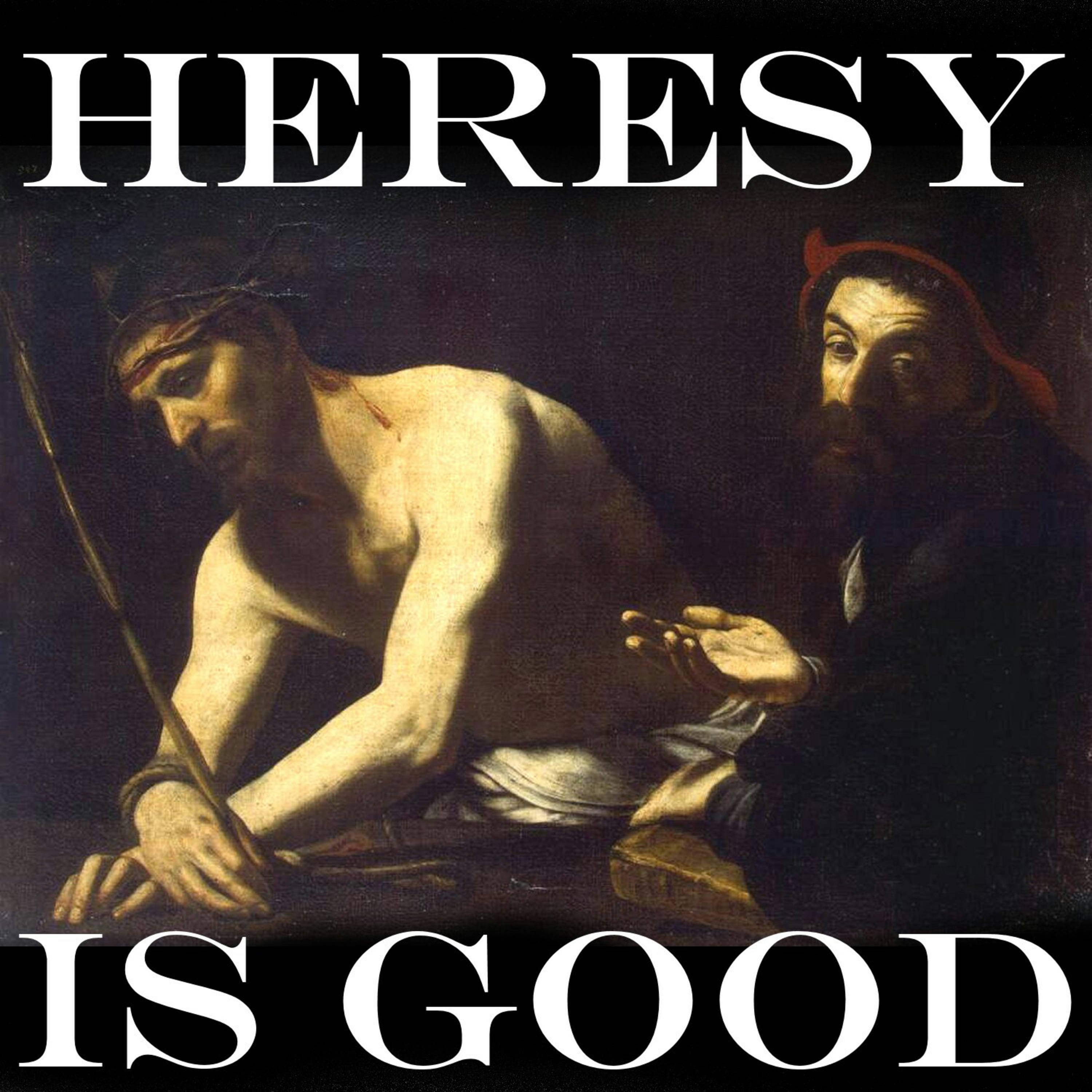 Heresy Is Good