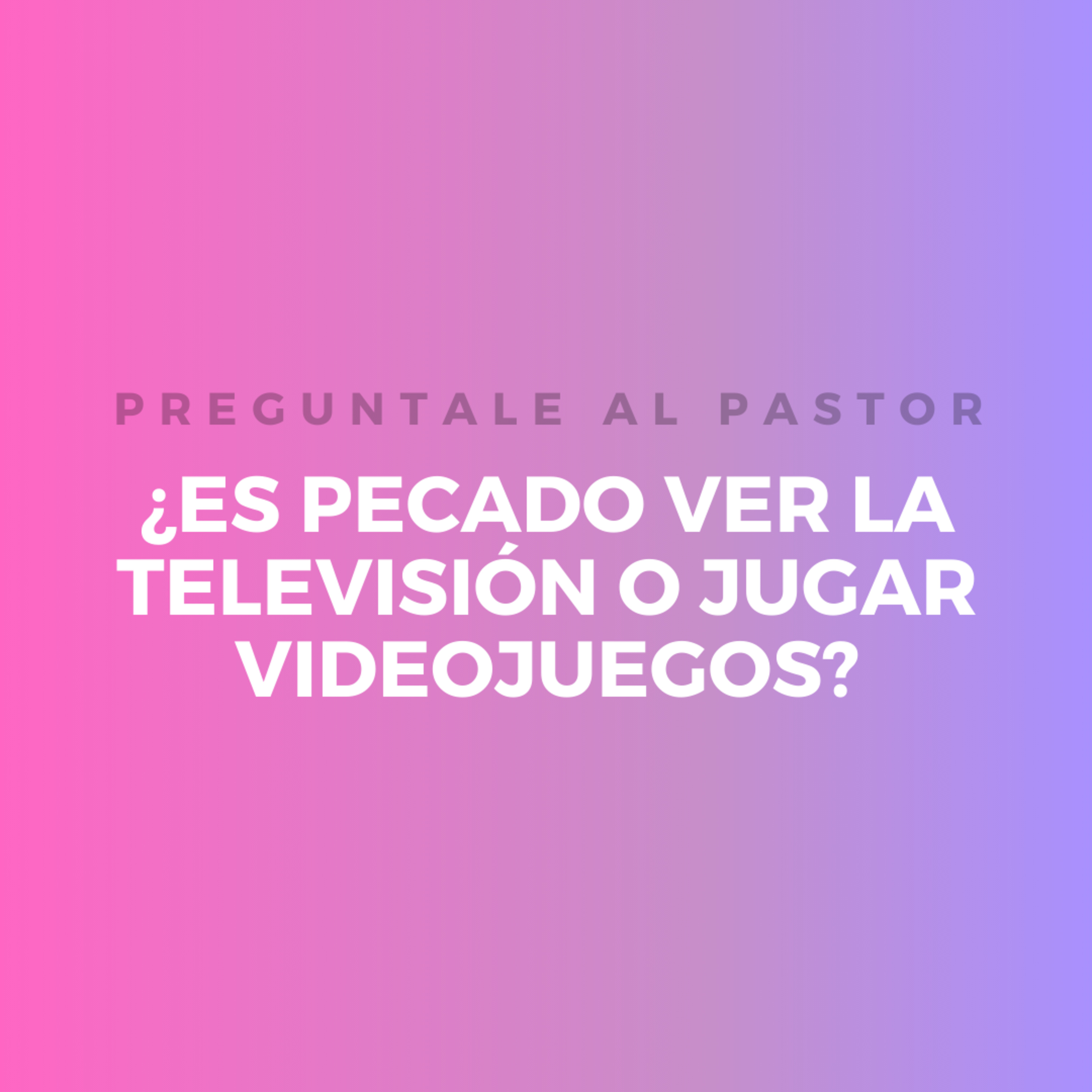 ¿ES PECADO VER LA TELEVISIÓN O JUGAR VIDEOJUEGOS? episode artwork