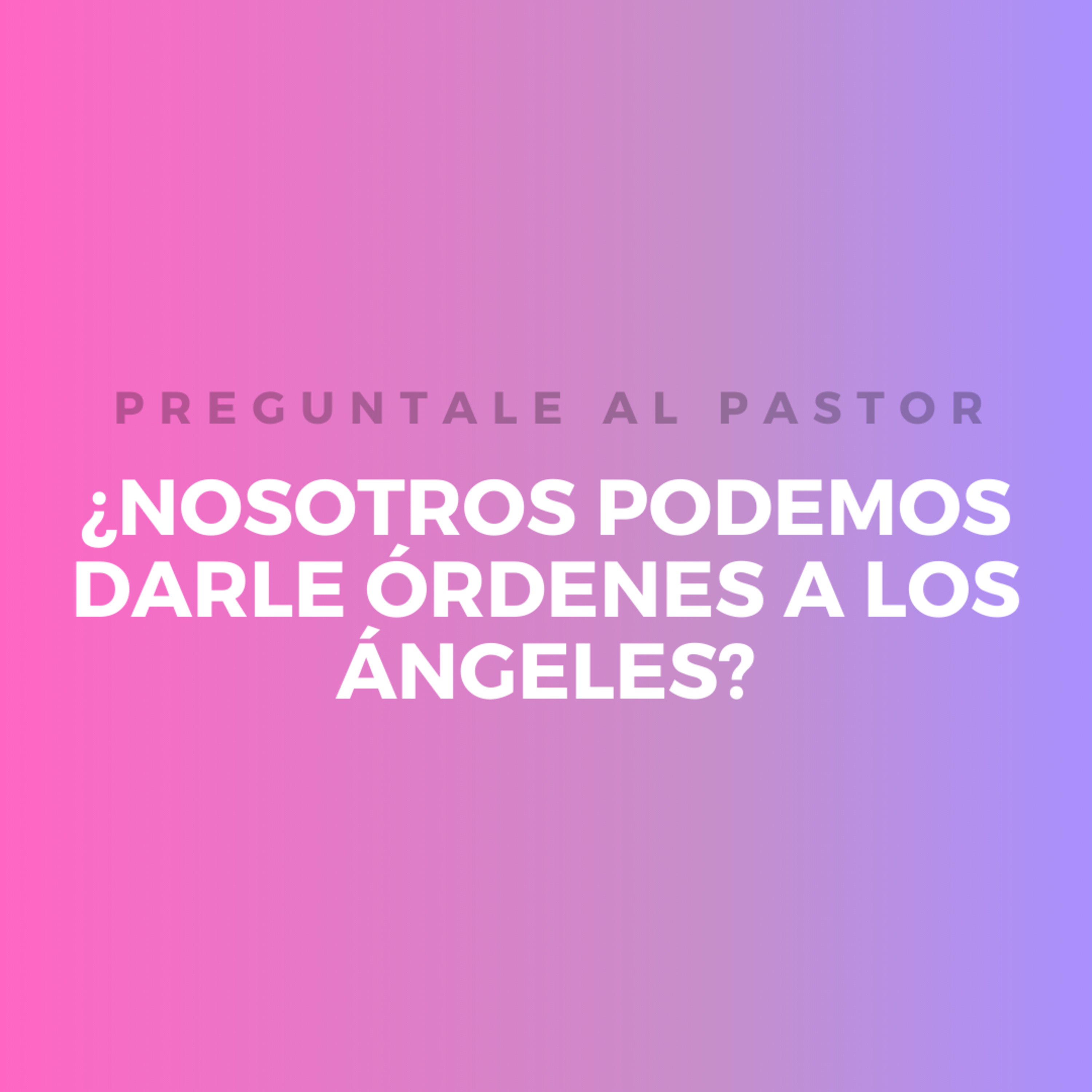 ¿NOSOTROS PODEMOS DARLE ÓRDENES A LOS ÁNGELES? episode artwork