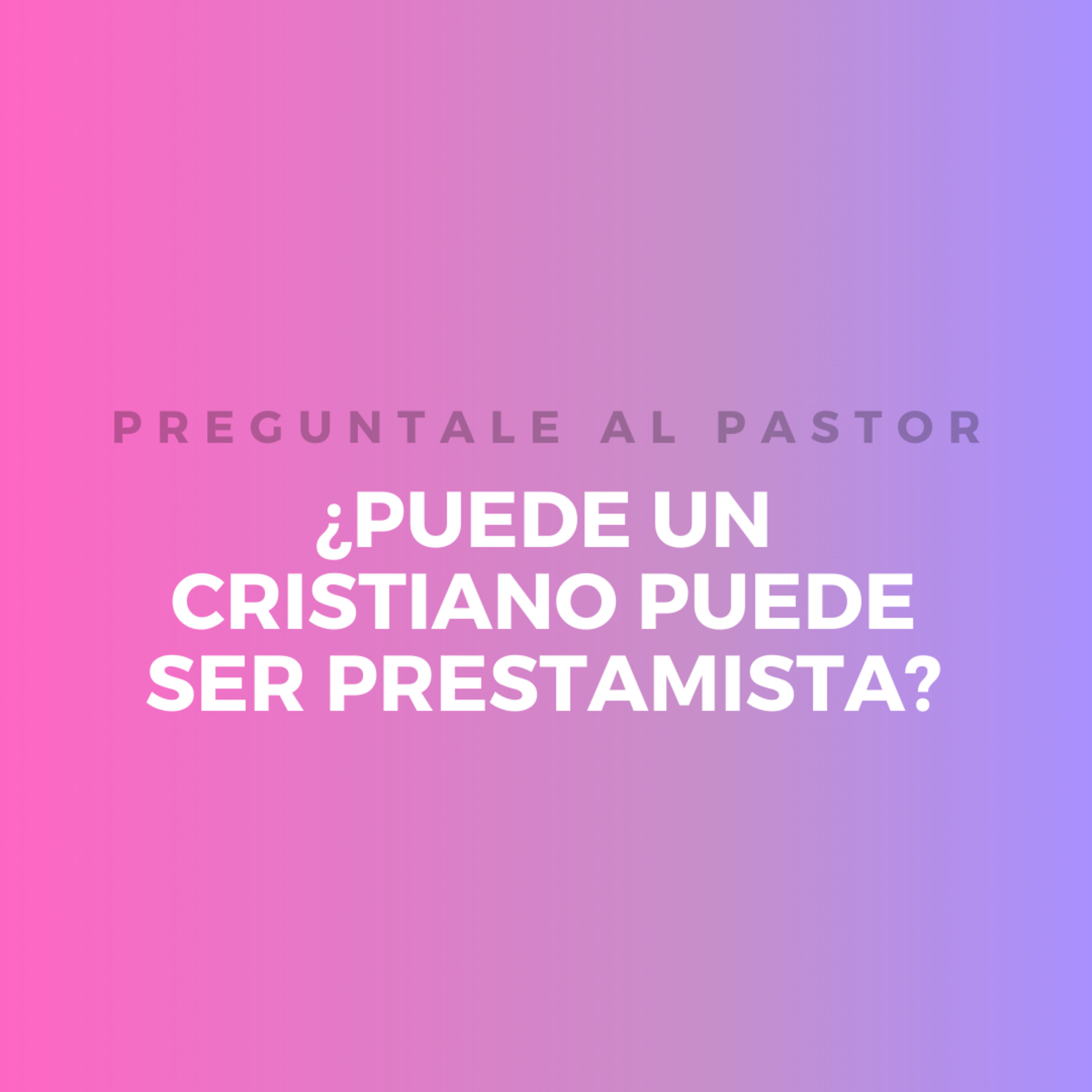 ¿PUEDE UN CRISTIANO PUEDE SER PRESTAMISTA? episode artwork
