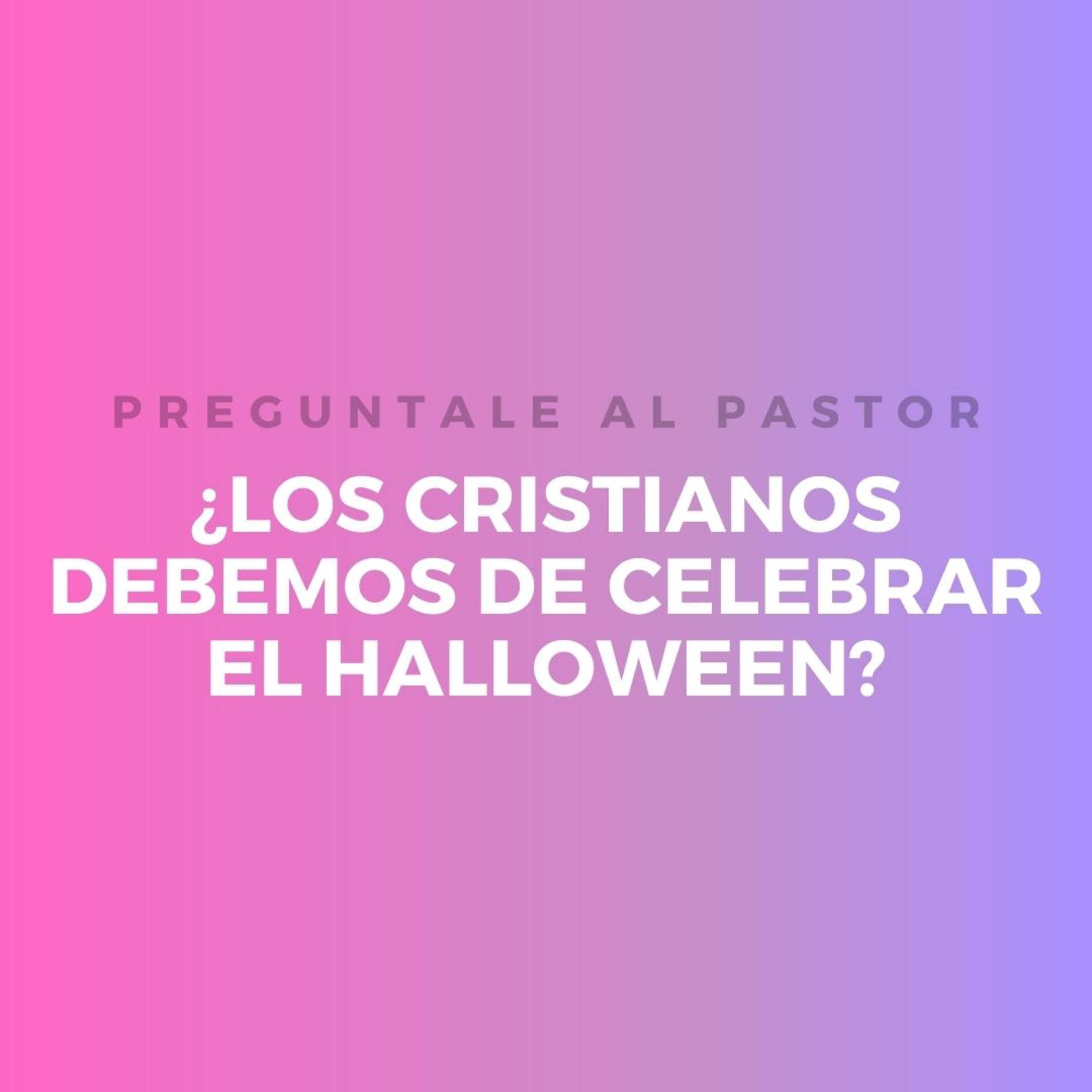 ¿Los cristianos debemos de celebrar el hallowee? episode artwork