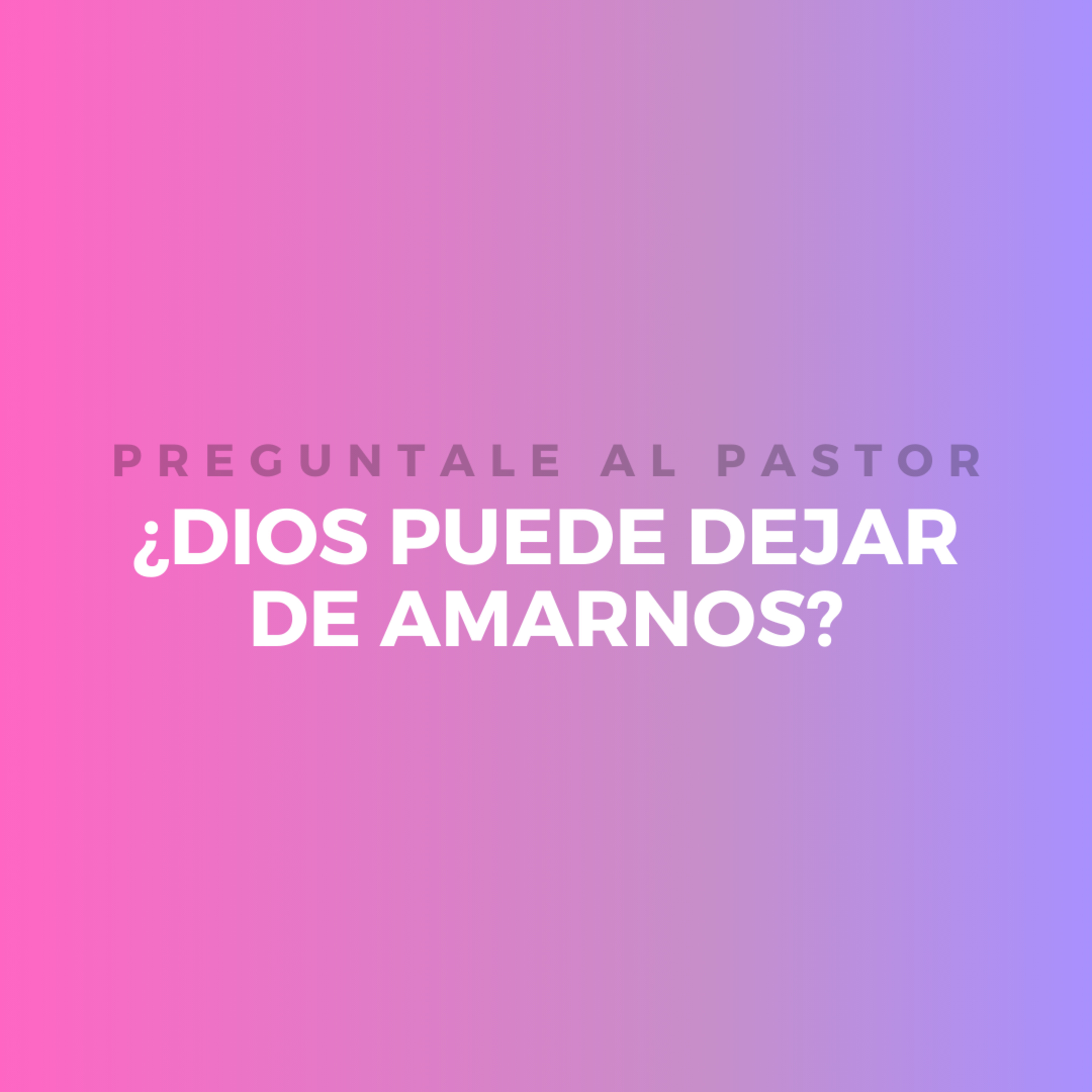 ¿DIOS PUEDE DEJAR DE AMARNOS? episode artwork