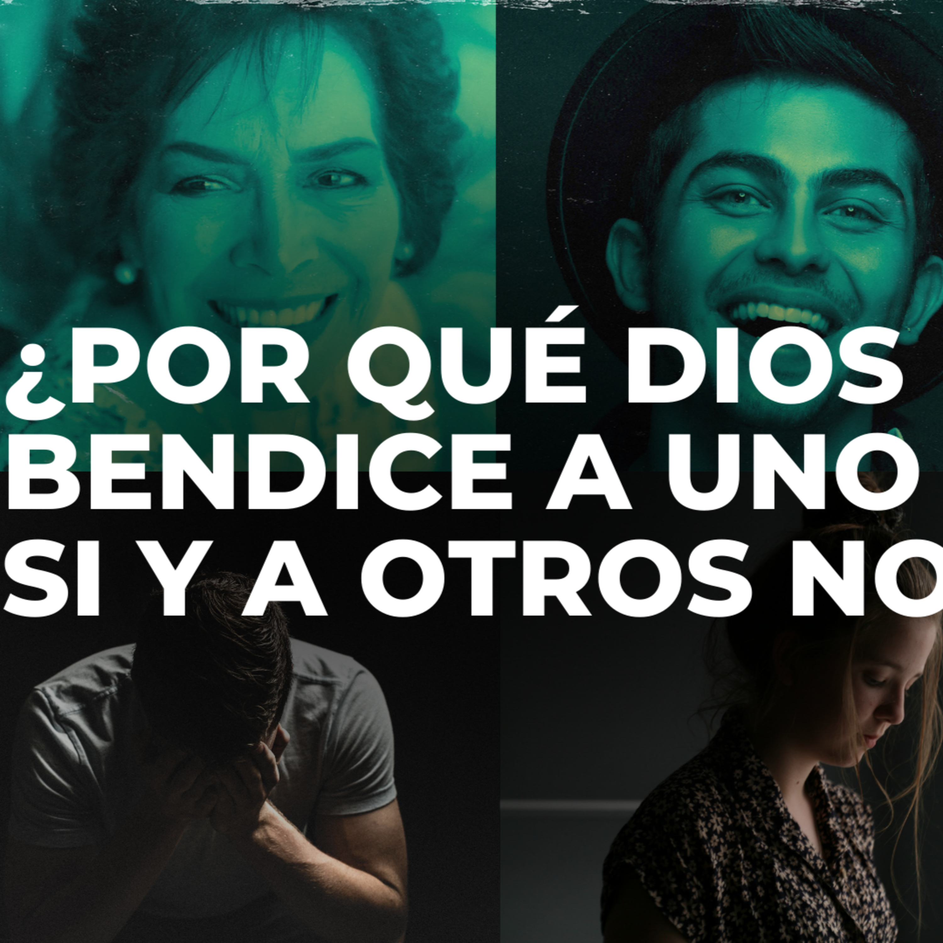 ¿POR QUE DIOS BENDICE A UNOS SI Y A OTROS NO? episode artwork