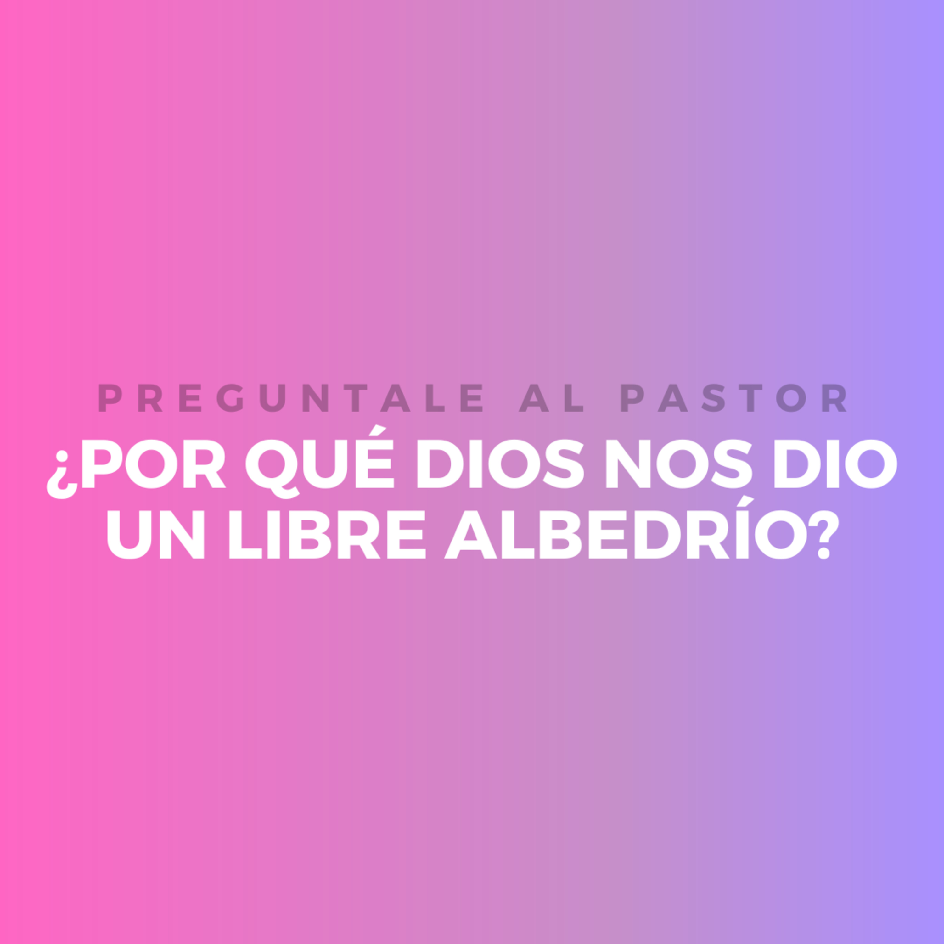 ¿Por qué Dios nos dio un libre Albedrío? episode artwork