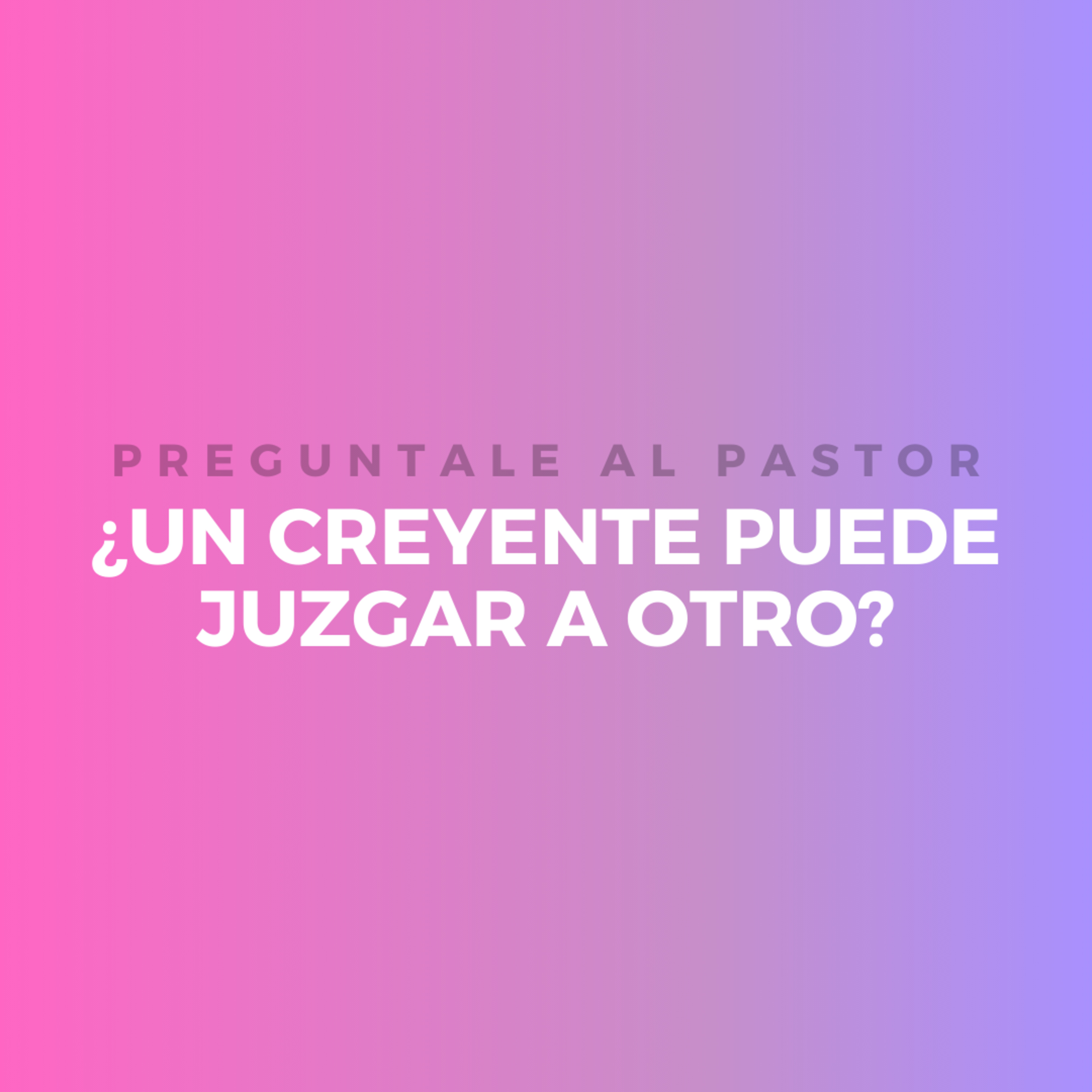¿Un creyente puede juzgar a otro? episode artwork
