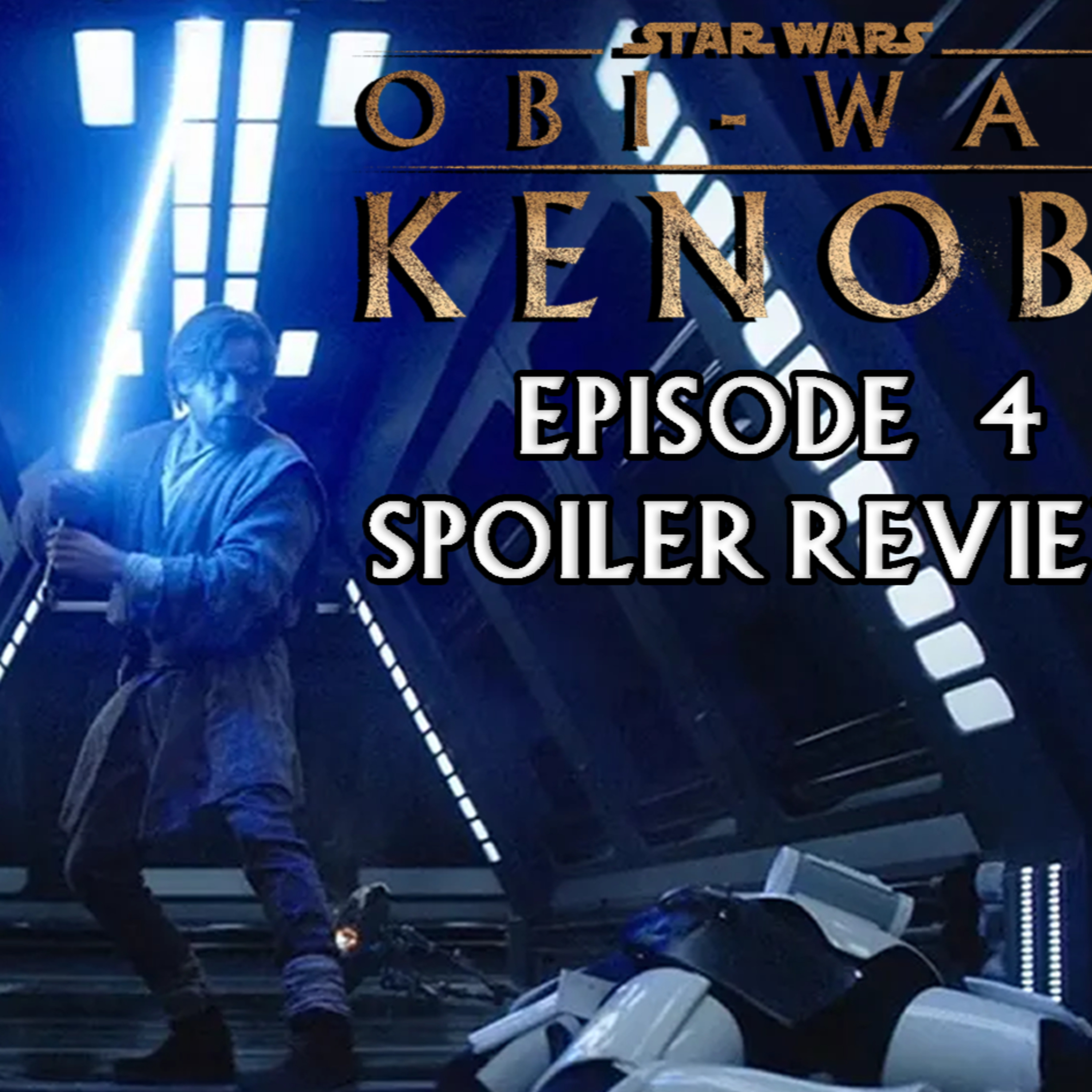 Obi-Wan Kenobi Ep 4 SPOILER Review | FE Podcast 169 episode artwork