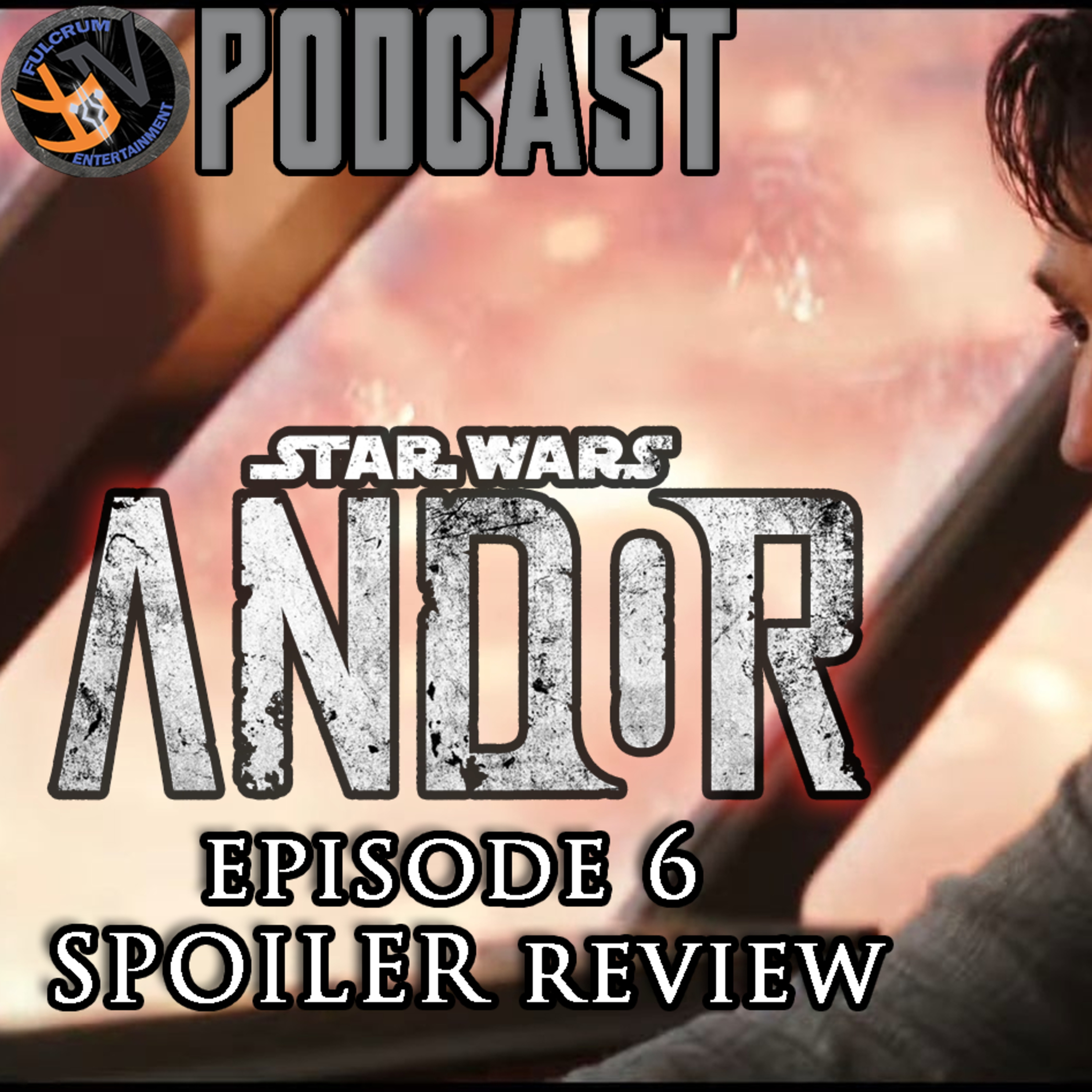 ANDOR Episode 6 SPOILER Review | FE Podcast 186 episode artwork