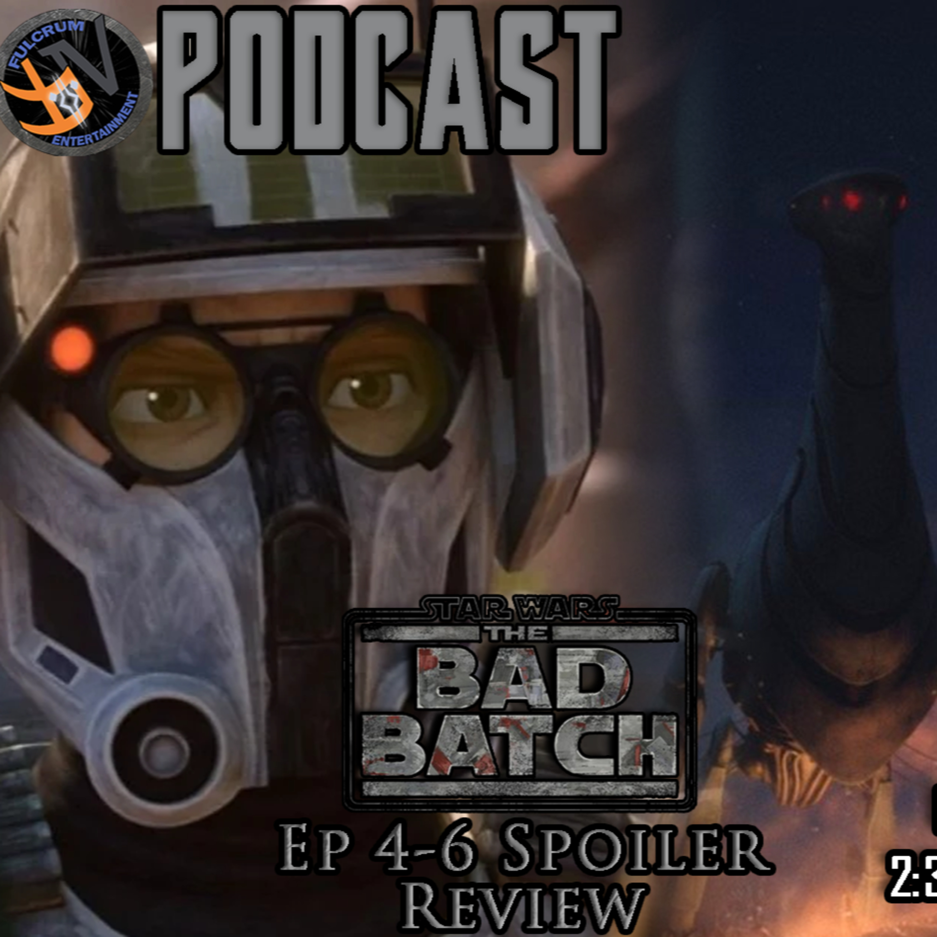  Bad Batch Ep 4-6 SPOILER Review | FE Podcast 200  episode artwork
