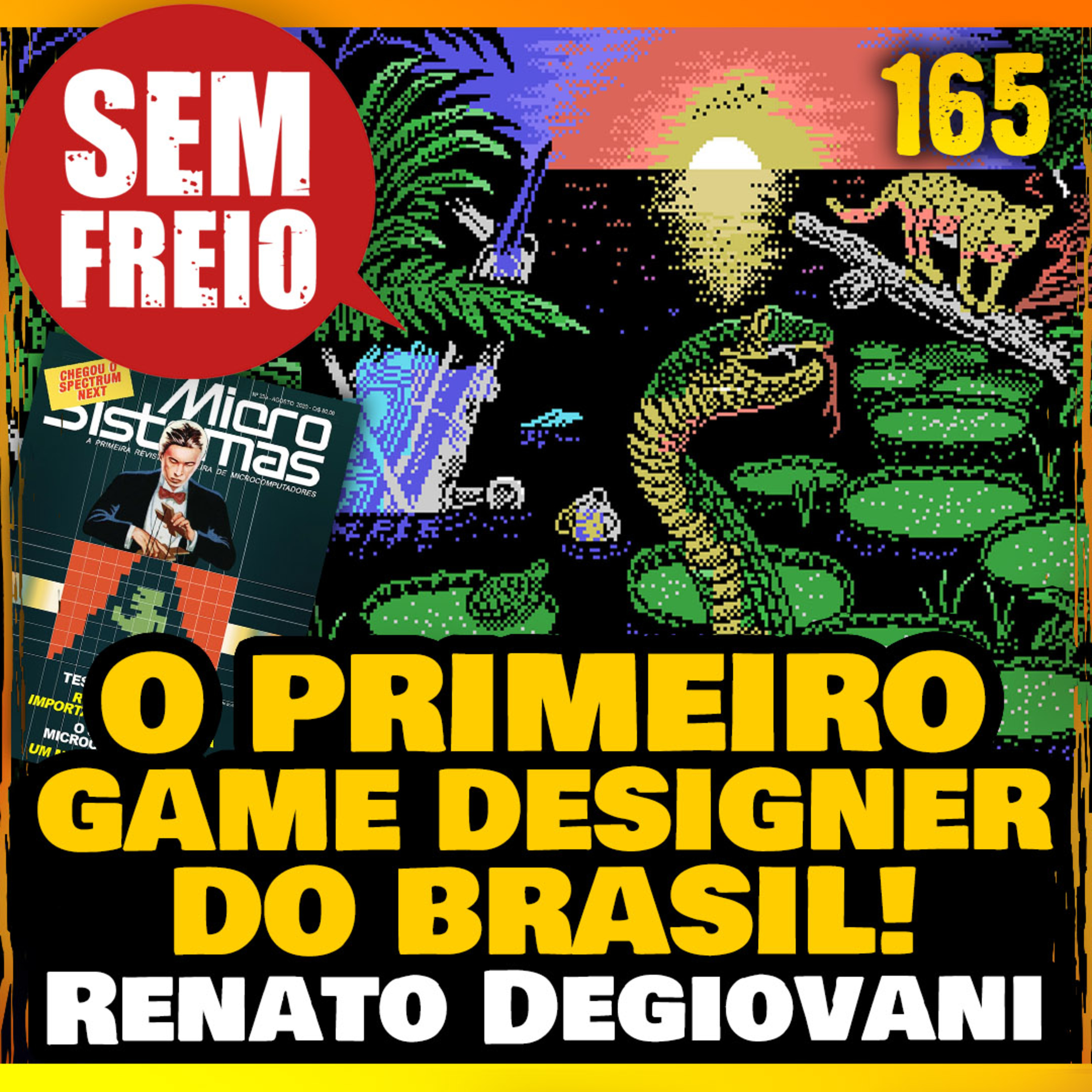 Sem Freio 165 - O PRIMEIRO GAME DESIGNER BRASILEIRO – Entrevista com Renato Degiovani