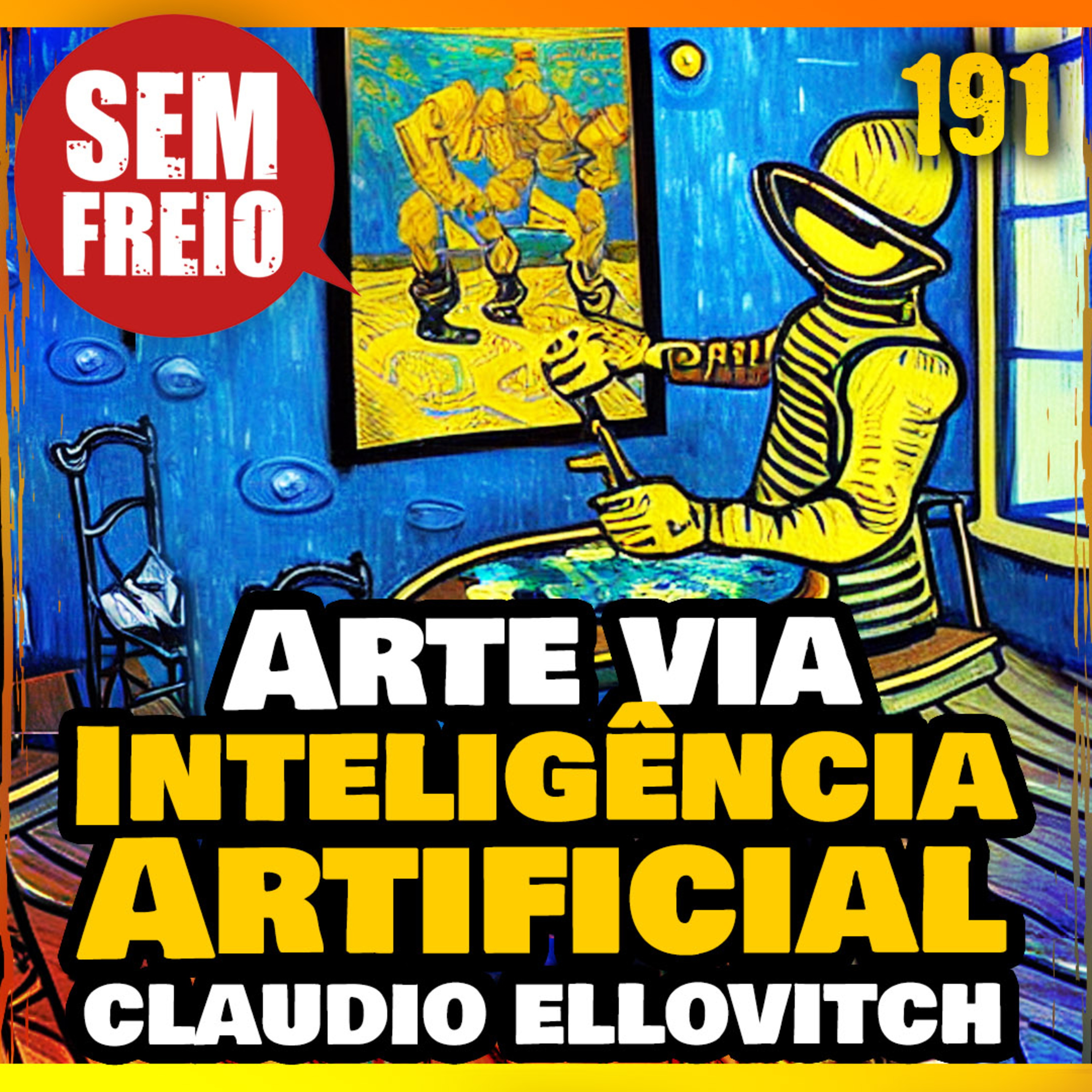 Sem Freio 191 - ARTE POR INTELIGÊNCIA ARTIFICIAL: Acabaram os Artistas? episode artwork