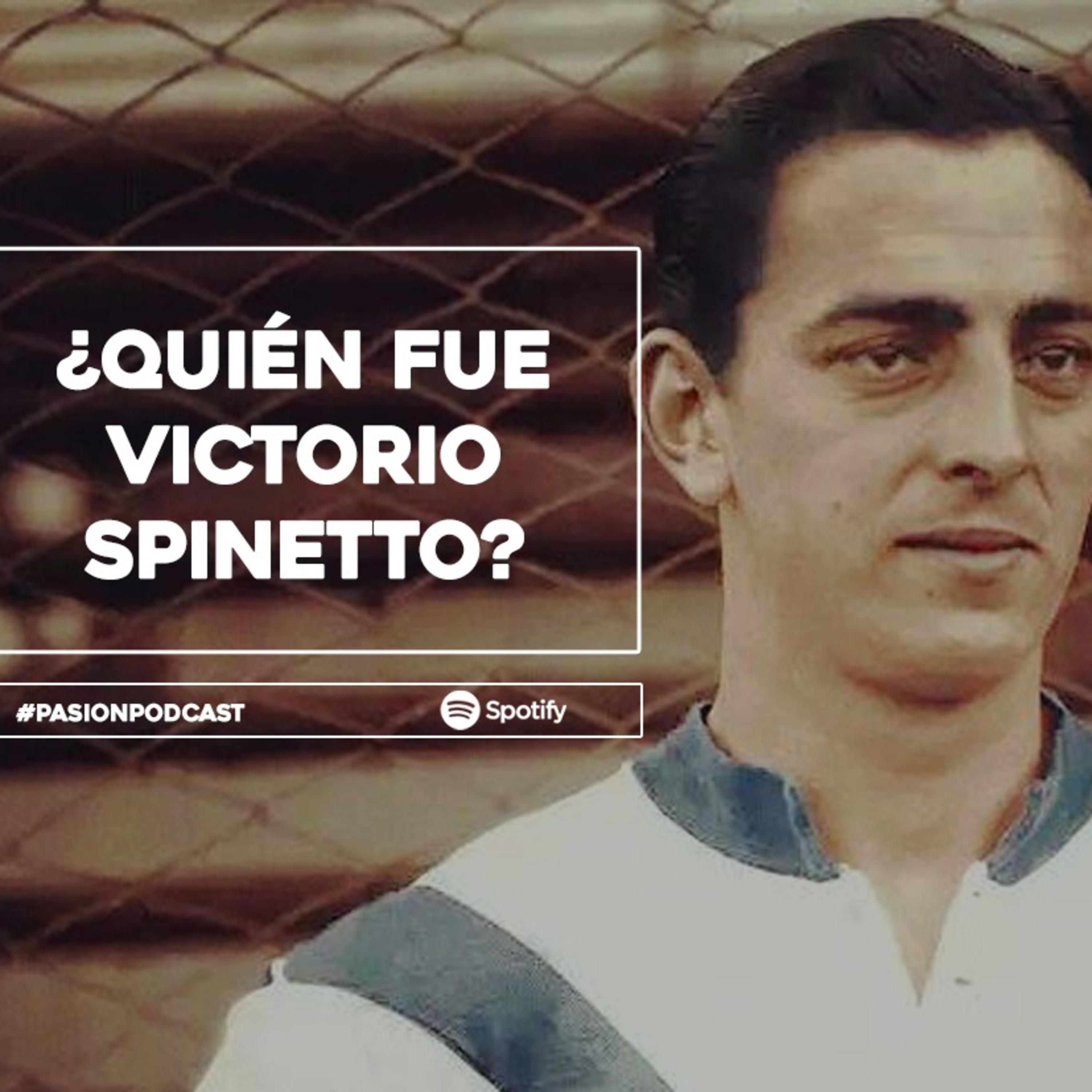#PasionPodcast #7: ¿Quién fue Victorio Spinetto?