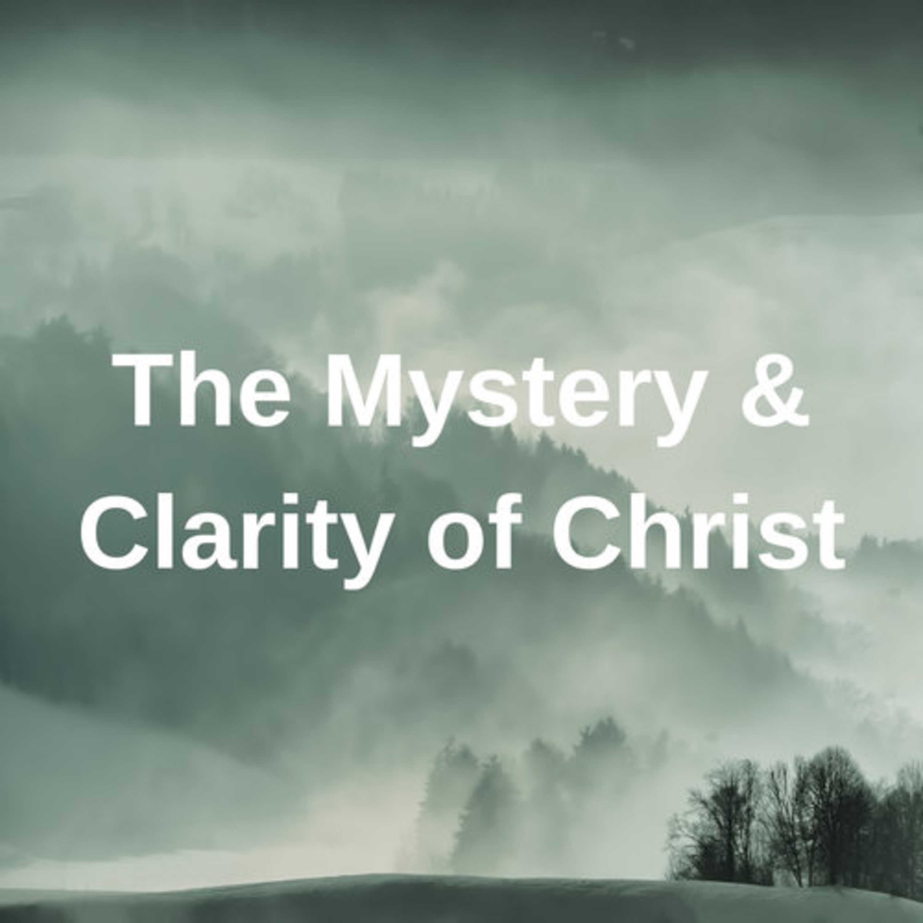 The Mystery and Clarity of Christ episode artwork
