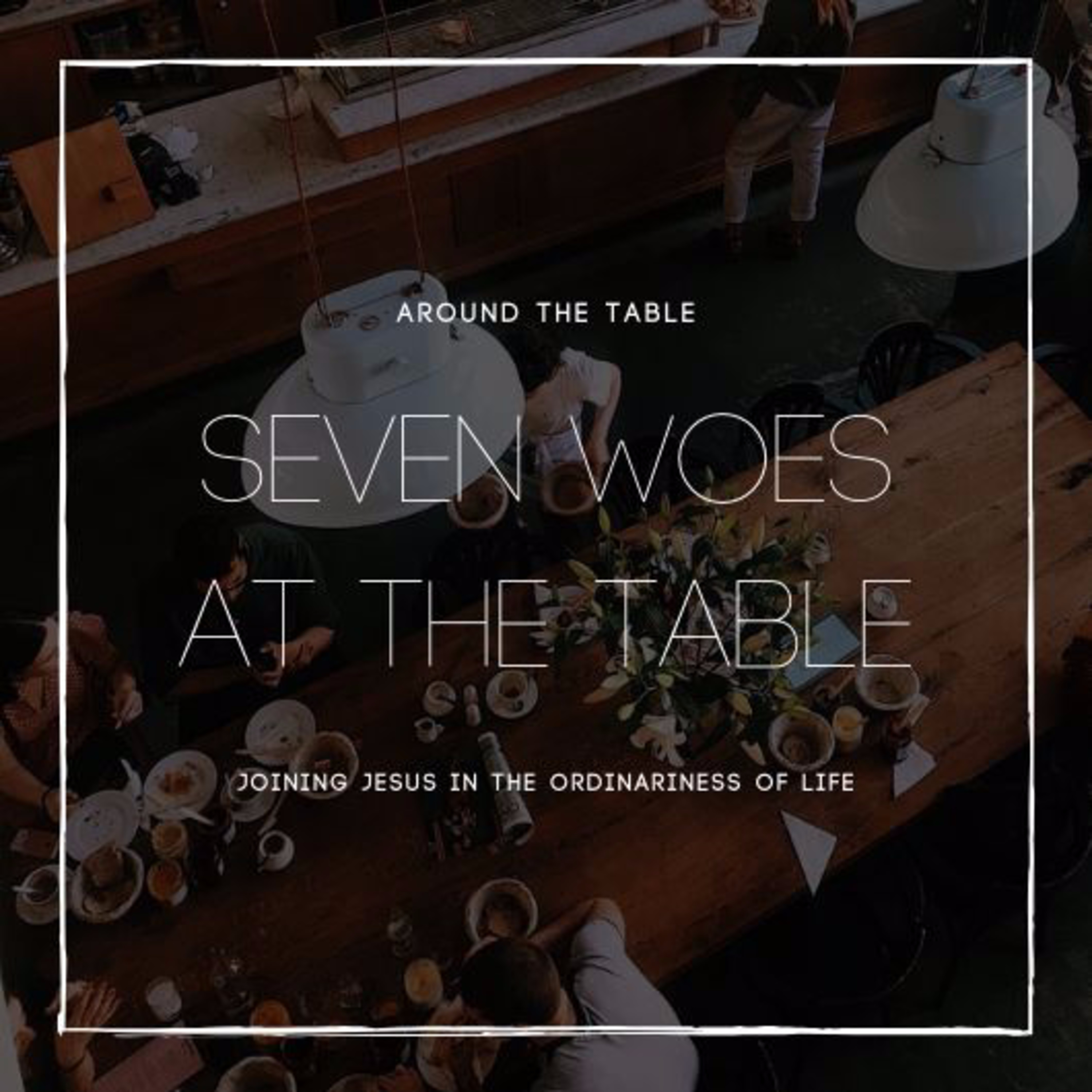Seven Woes at the Table