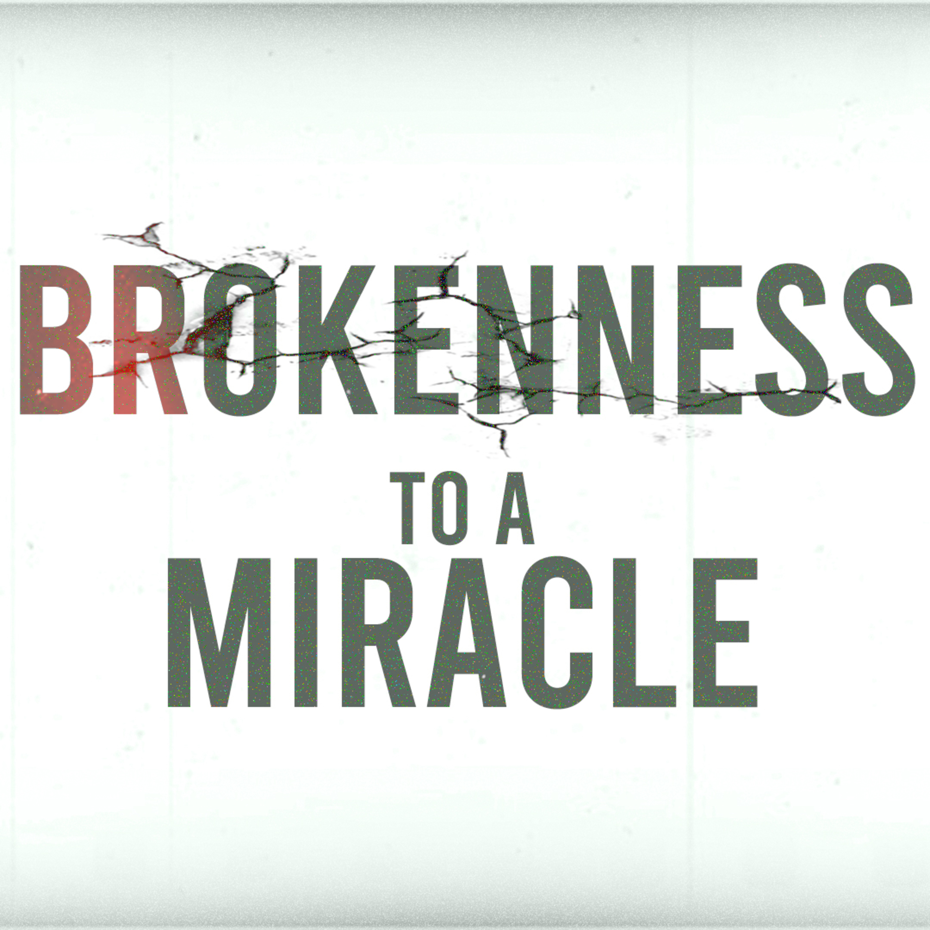 Brokenness to a Miracle episode artwork