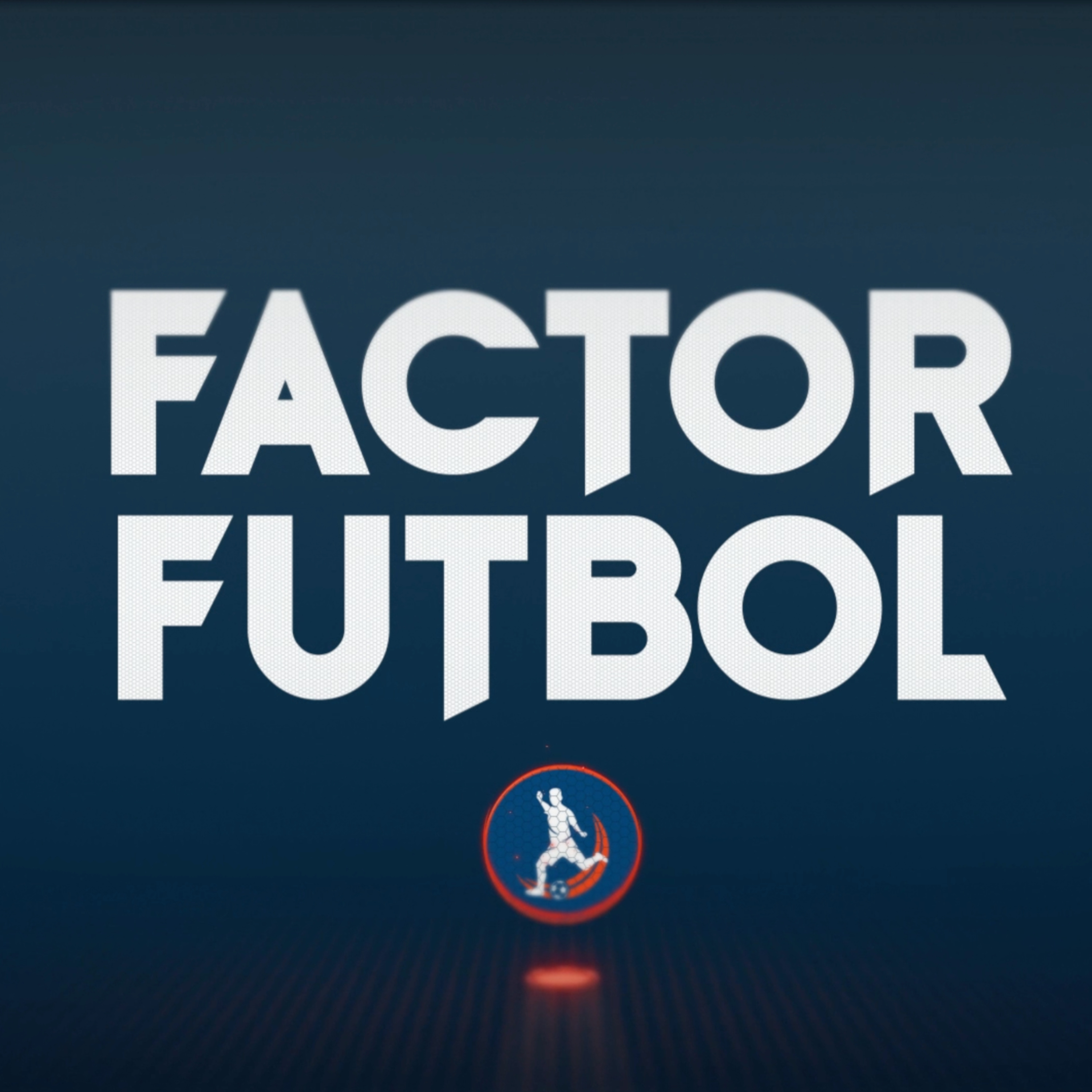 FACTOR FÚTBOL: EL PODCAST DE TIRO COLOCADO