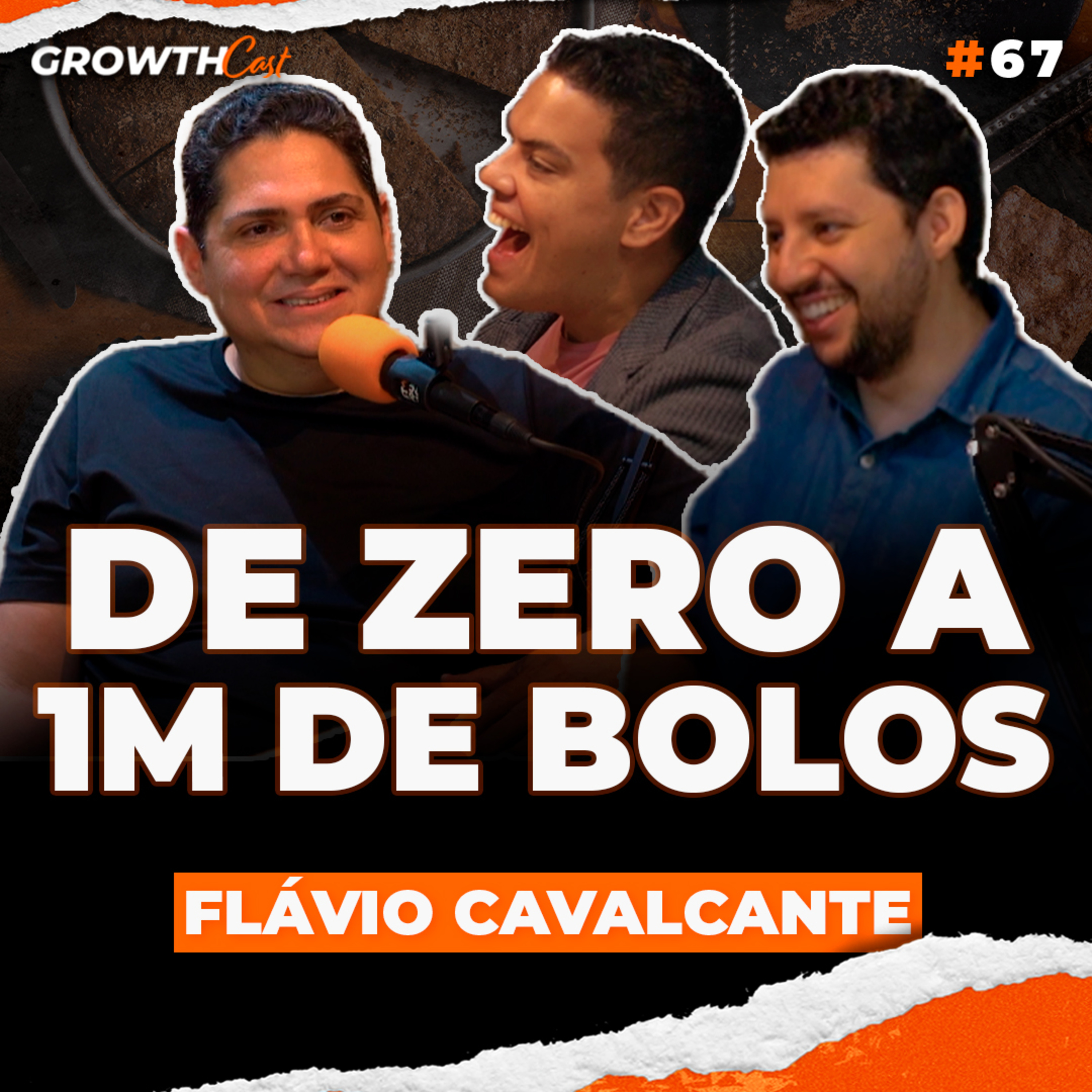 GrowthCast #67 | Bolos do Flávio: a trajetória do vendedor de bolos que ganhou o Brasil com Flávio Cavalcante episode artwork