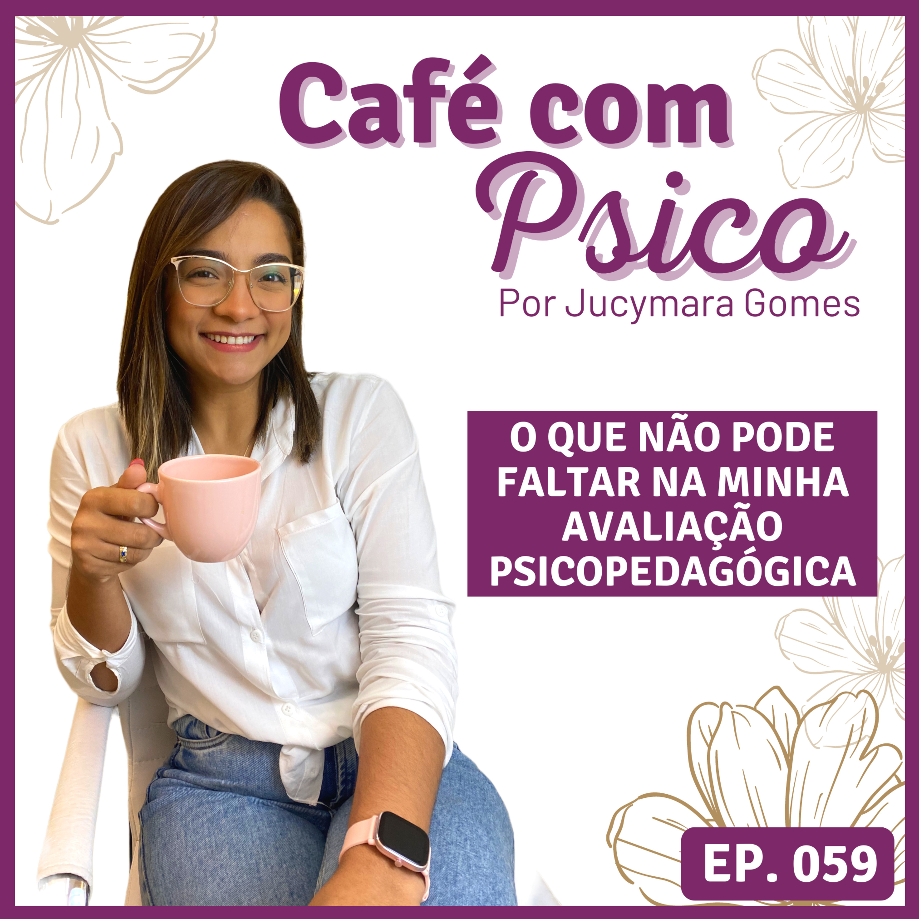 Café com Psico - Por Jucymara Gomes