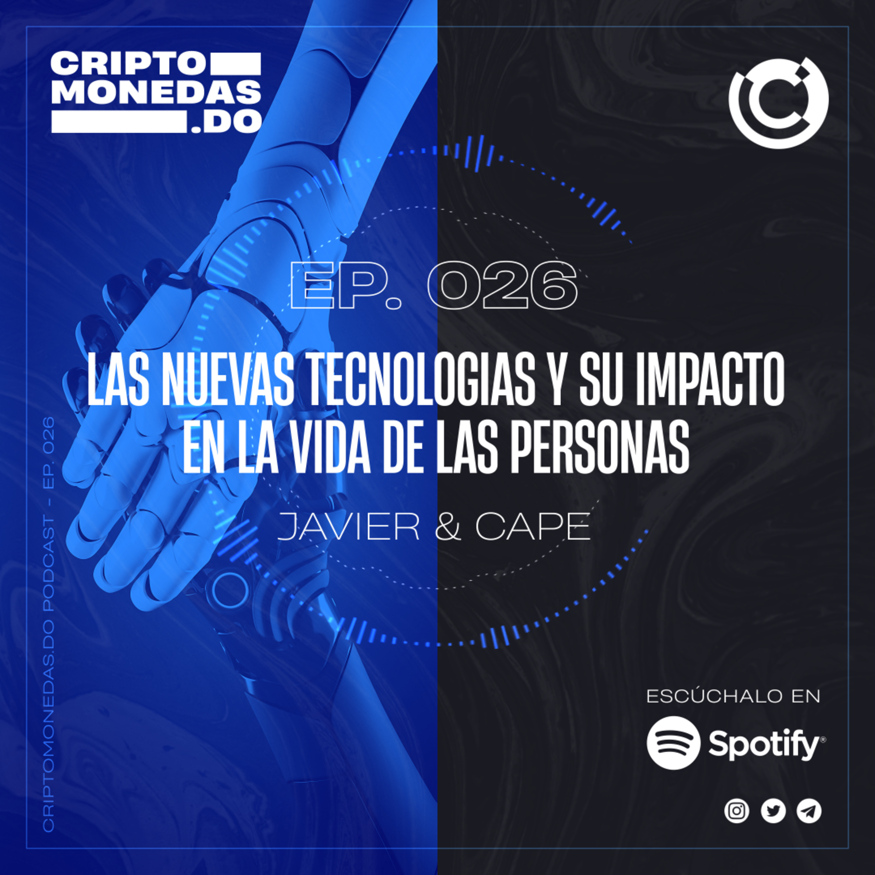 EP.026 - Las nuevas tecnologías y su impacto en la vida de las personas - Javier & Cape