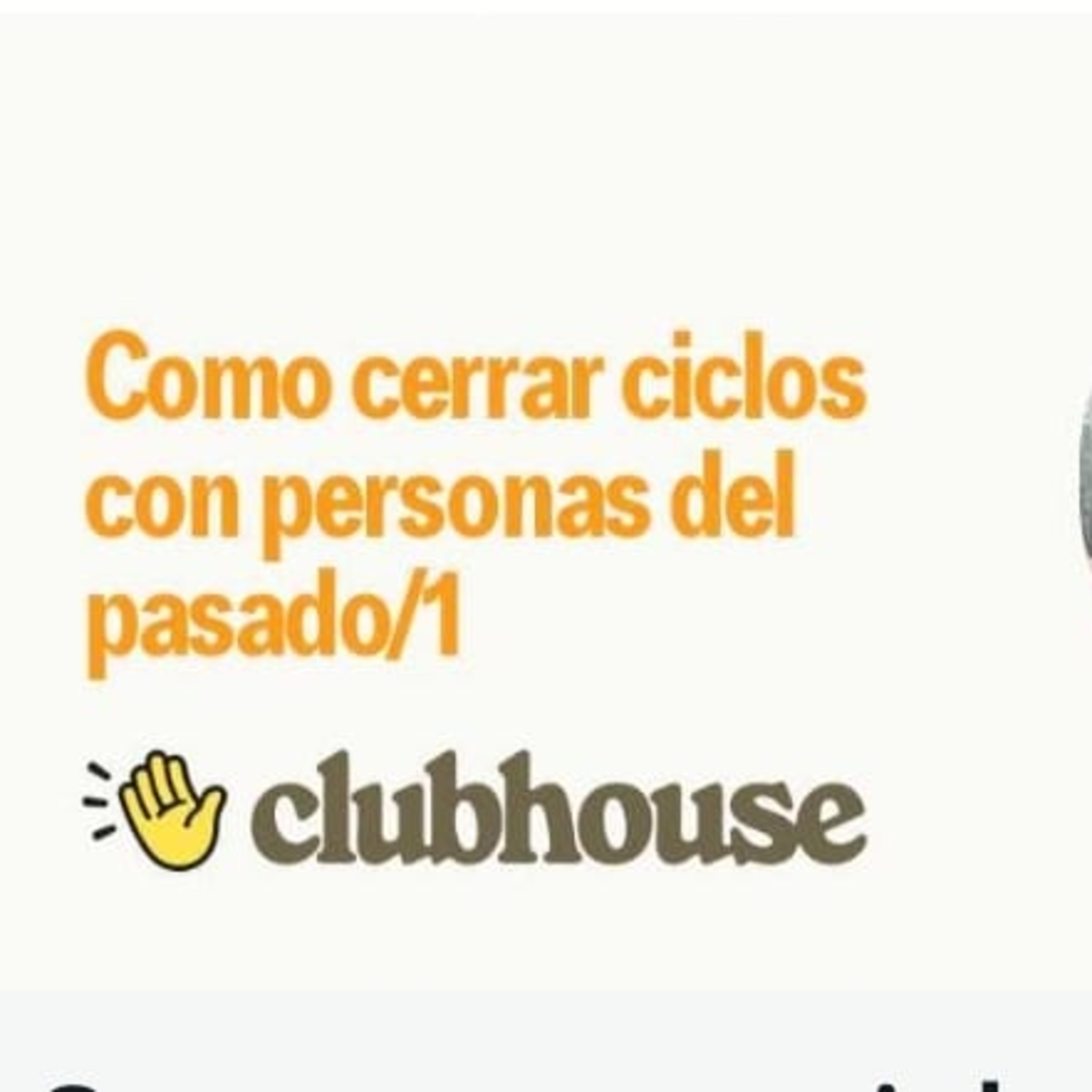 Como cerrar ciclos con personas del pasado/1 sala de clubhouse episode artwork