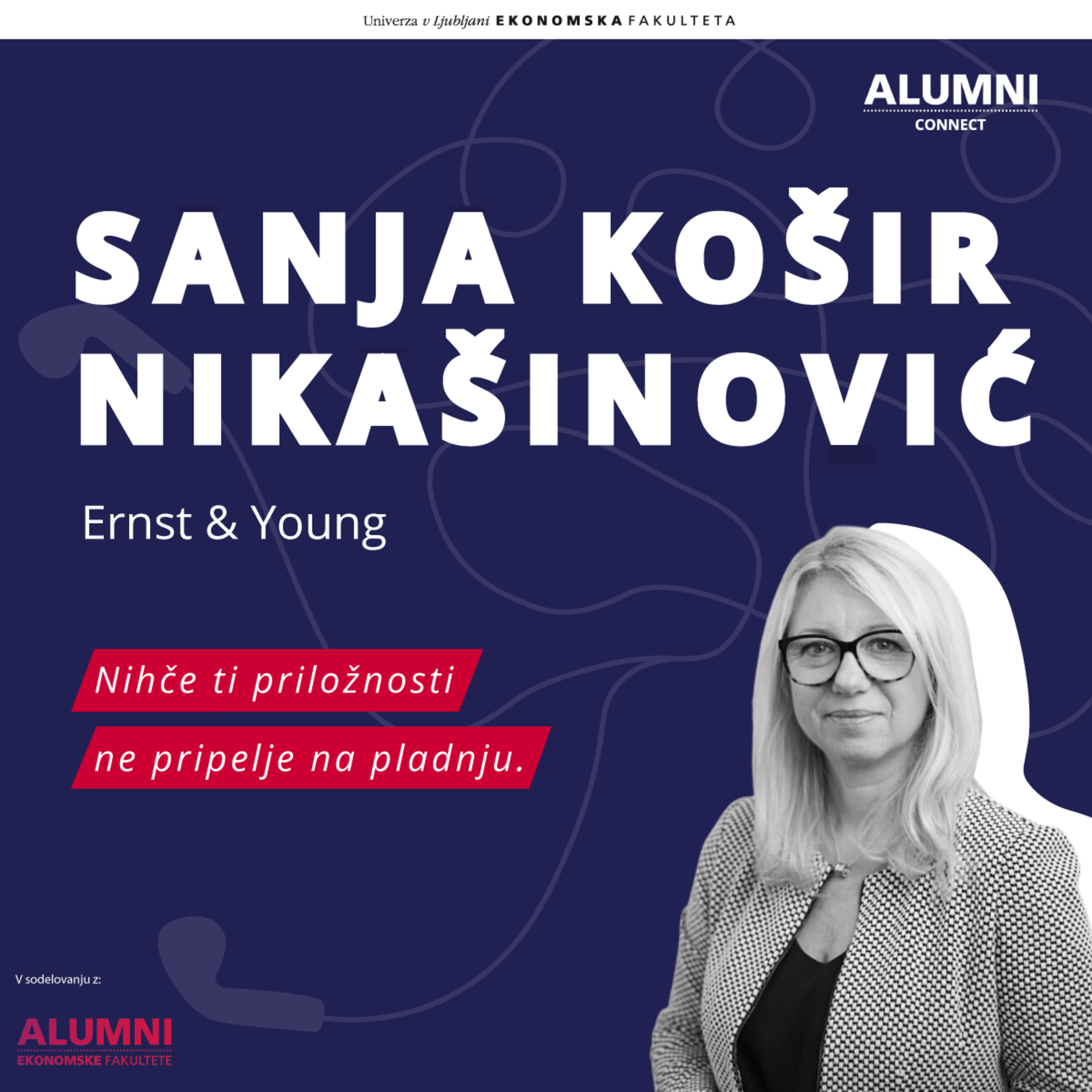 #19 epizoda: Sanja Košir Nikašinović, EY - Nihče ti priložnosti ne pripelje na pladnju.
