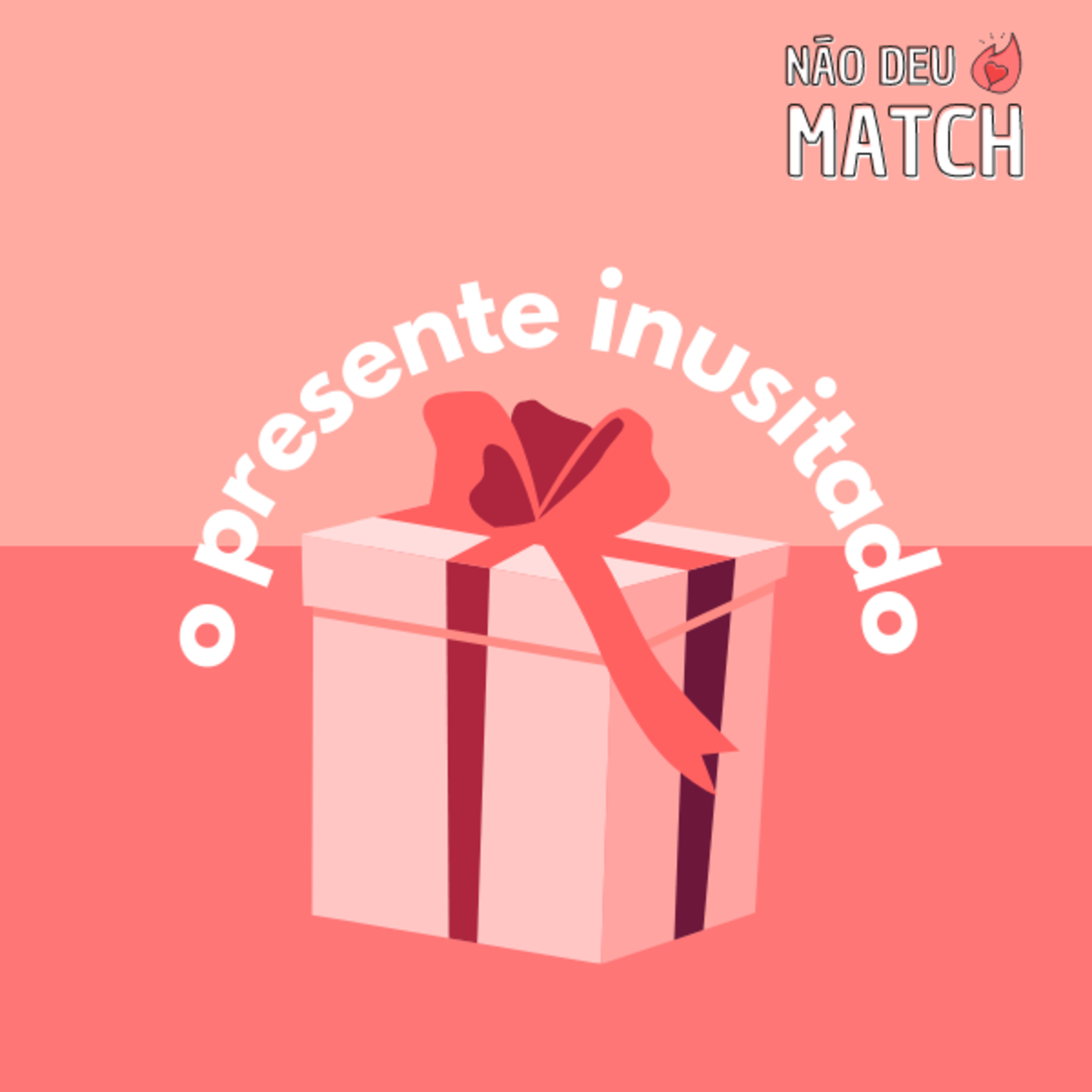 #1 - O PRESENTE INUSITADO episode artwork