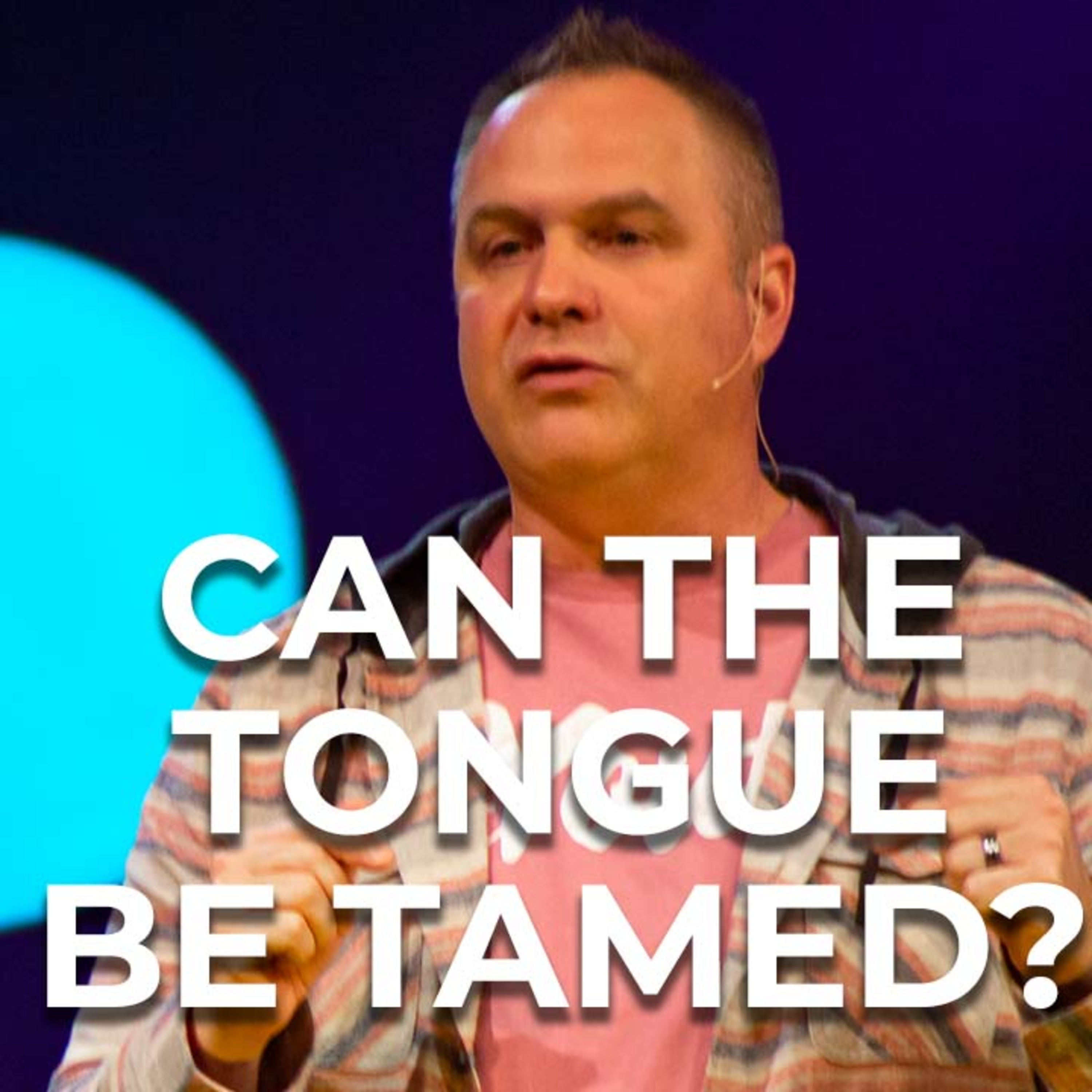 Can The Tongue Be Tamed? - James 3:1-10 episode artwork