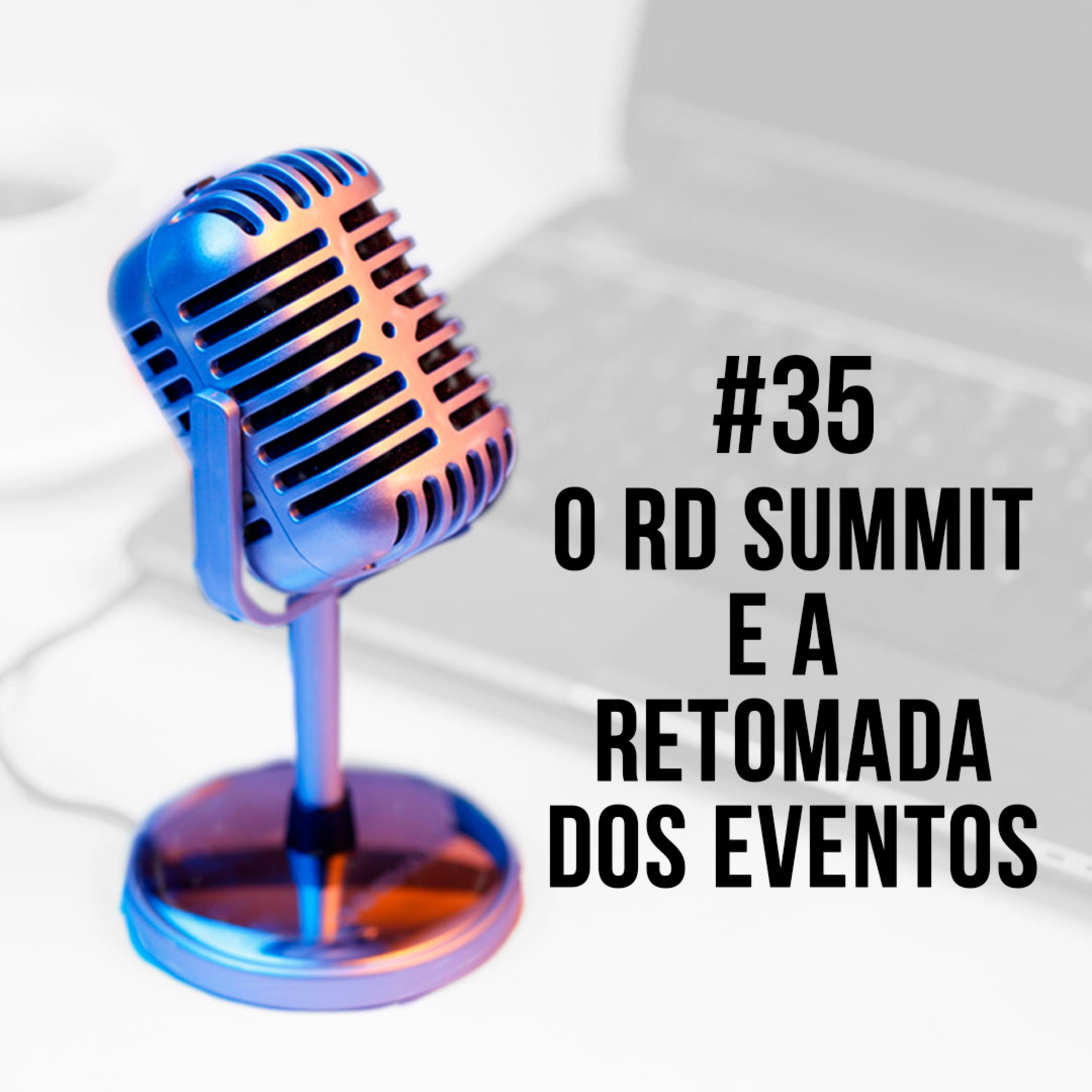 #35 - O RD Summit e a retomada dos eventos | Denis Bevacqua episode artwork