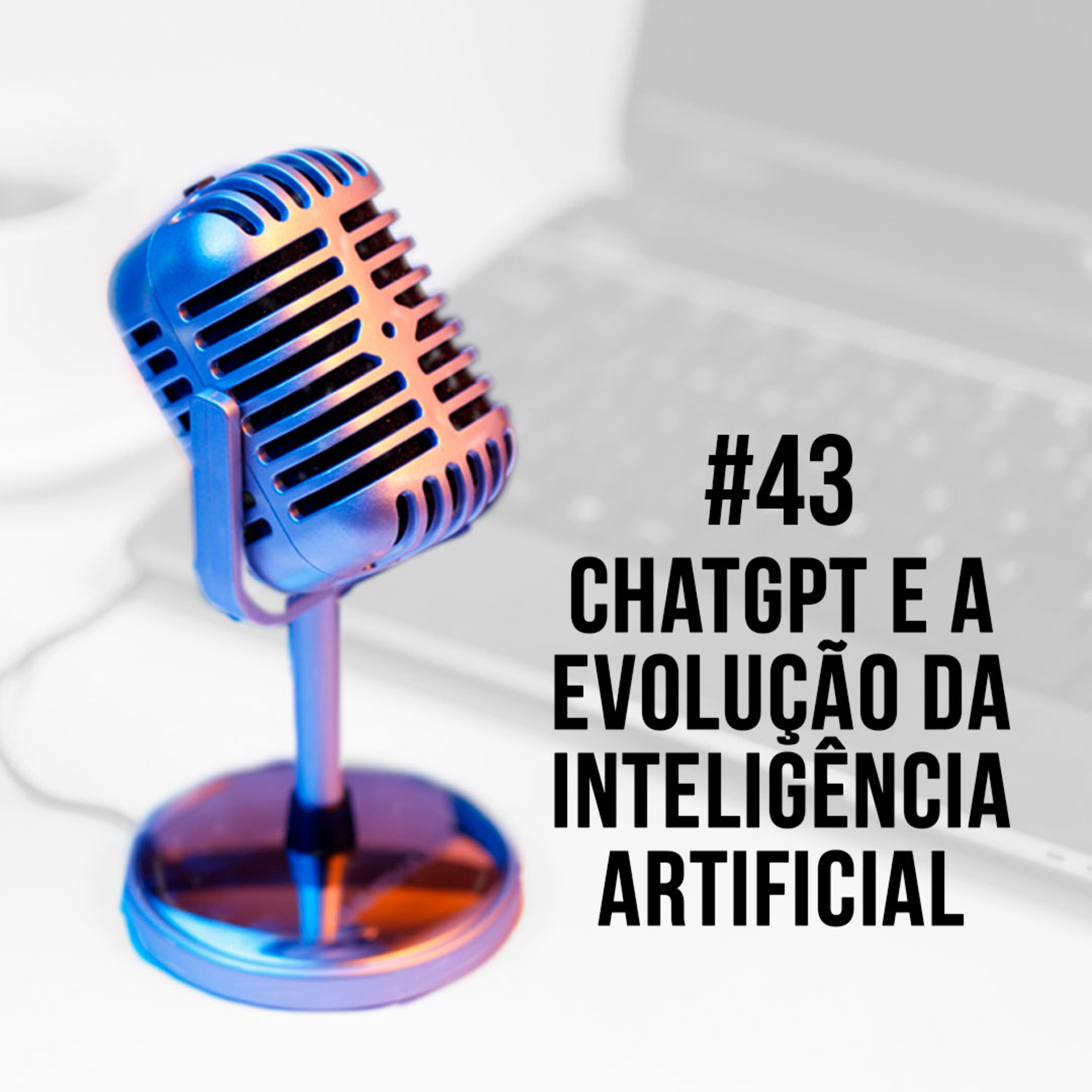 #43 - ChatGPT e a evolução da Inteligência Artificial | Edney Souza, o Interney episode artwork
