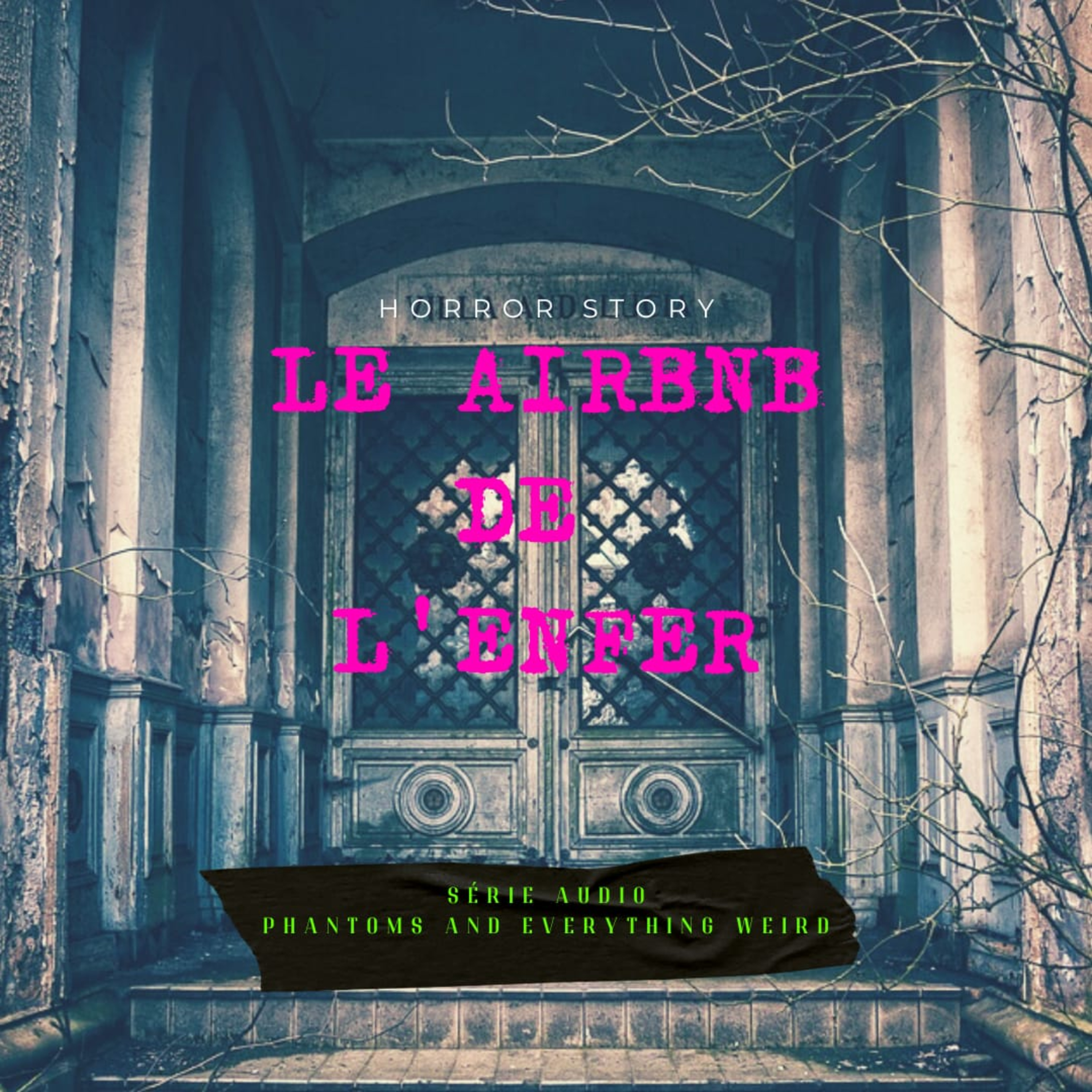 AIRBNB DE L'ENFER - Horror Story (by Phantoms and Everything Weird) episode artwork