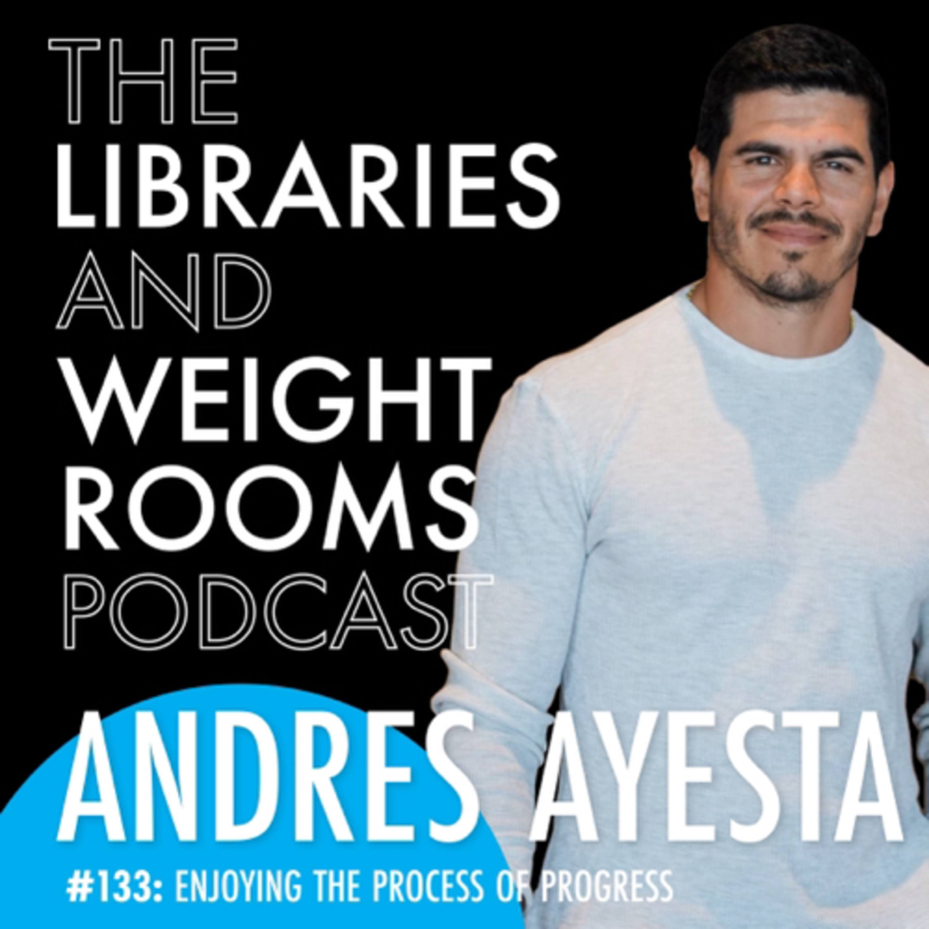 #133 Enjoying the Process of Progress with Andres Ayesta episode artwork
