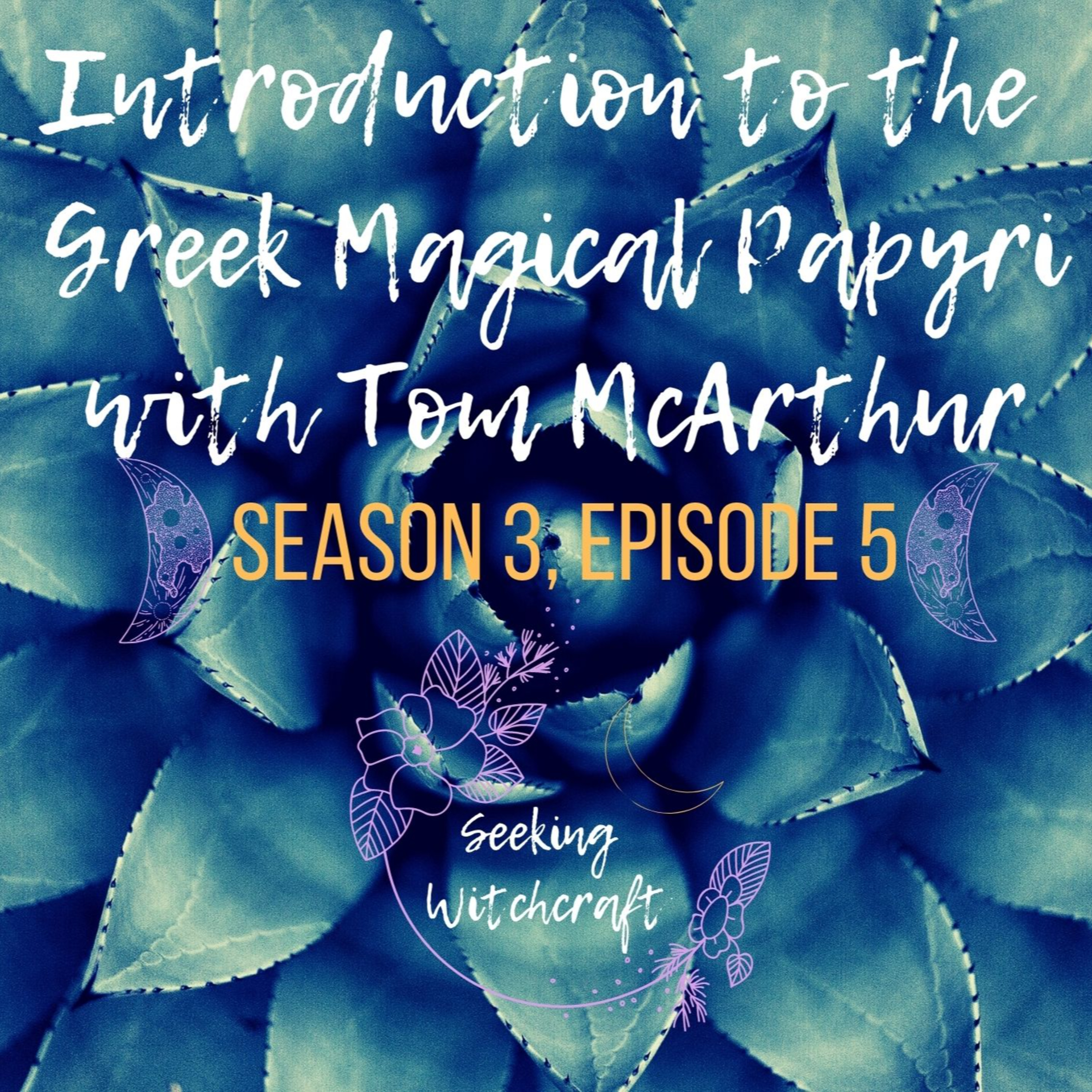 Introduction to the Greek Magical Papyri with Tom McArthur