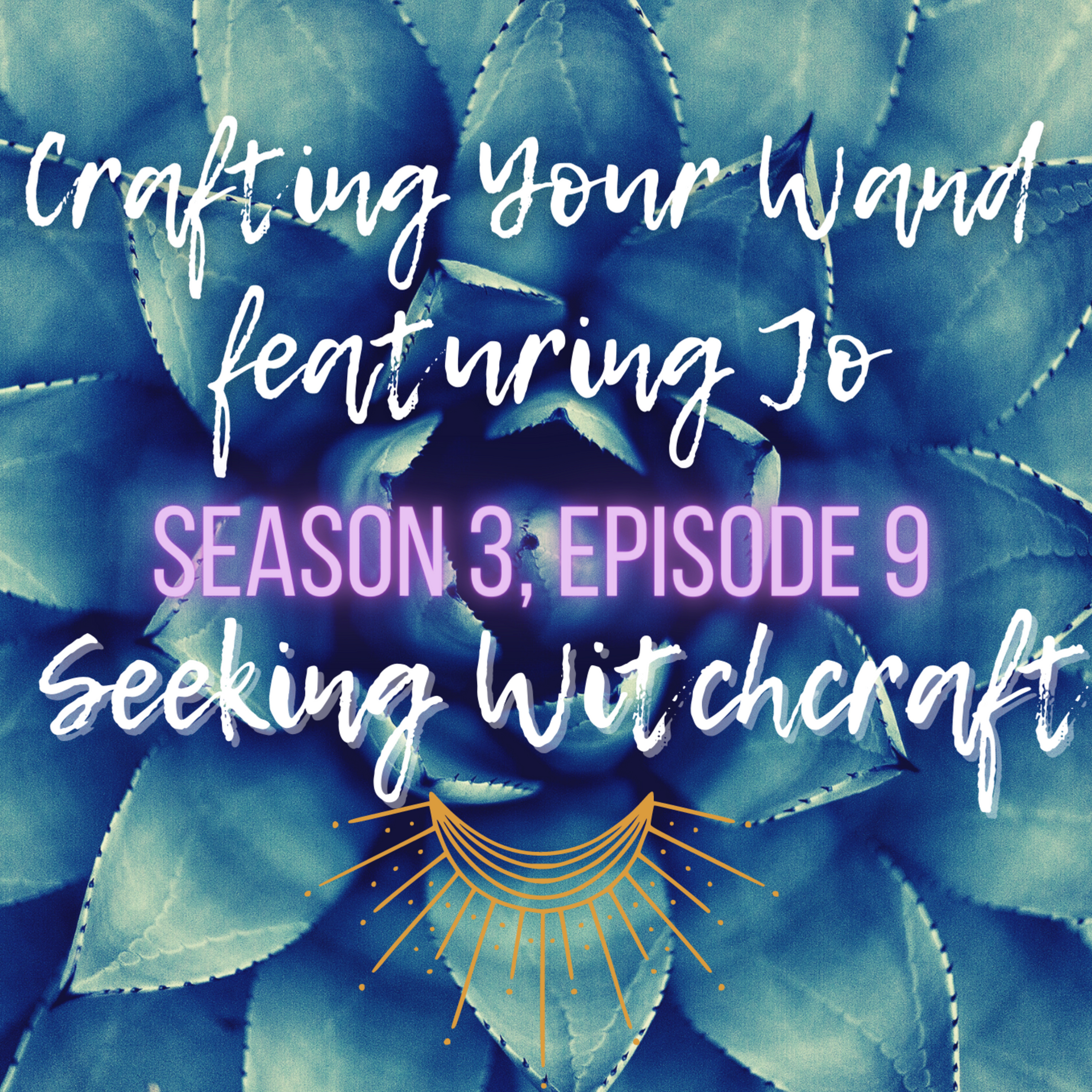 Crafting Your Wand featuring Jo