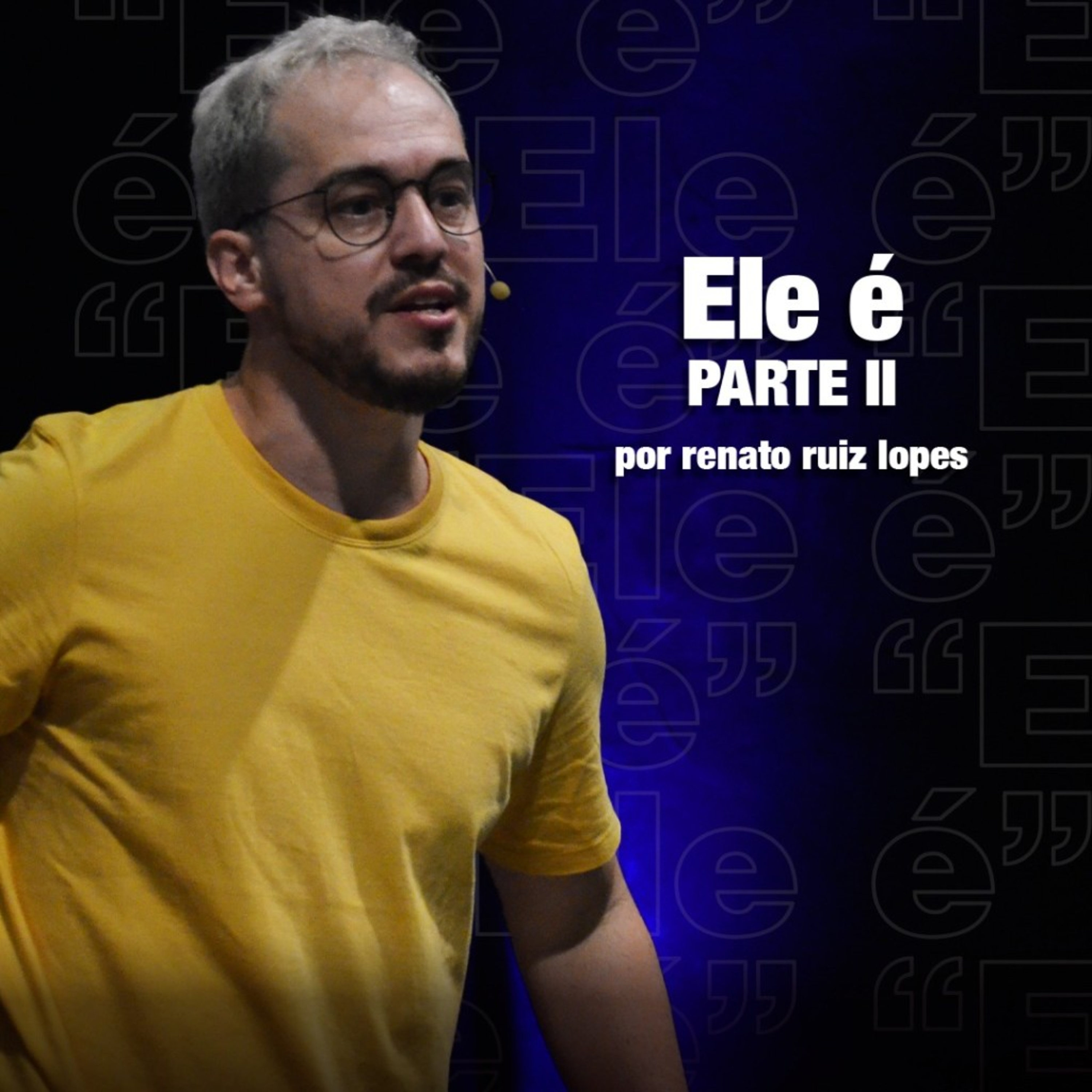 Ele É - Parte 2 | Renato Ruiz Lopes episode artwork